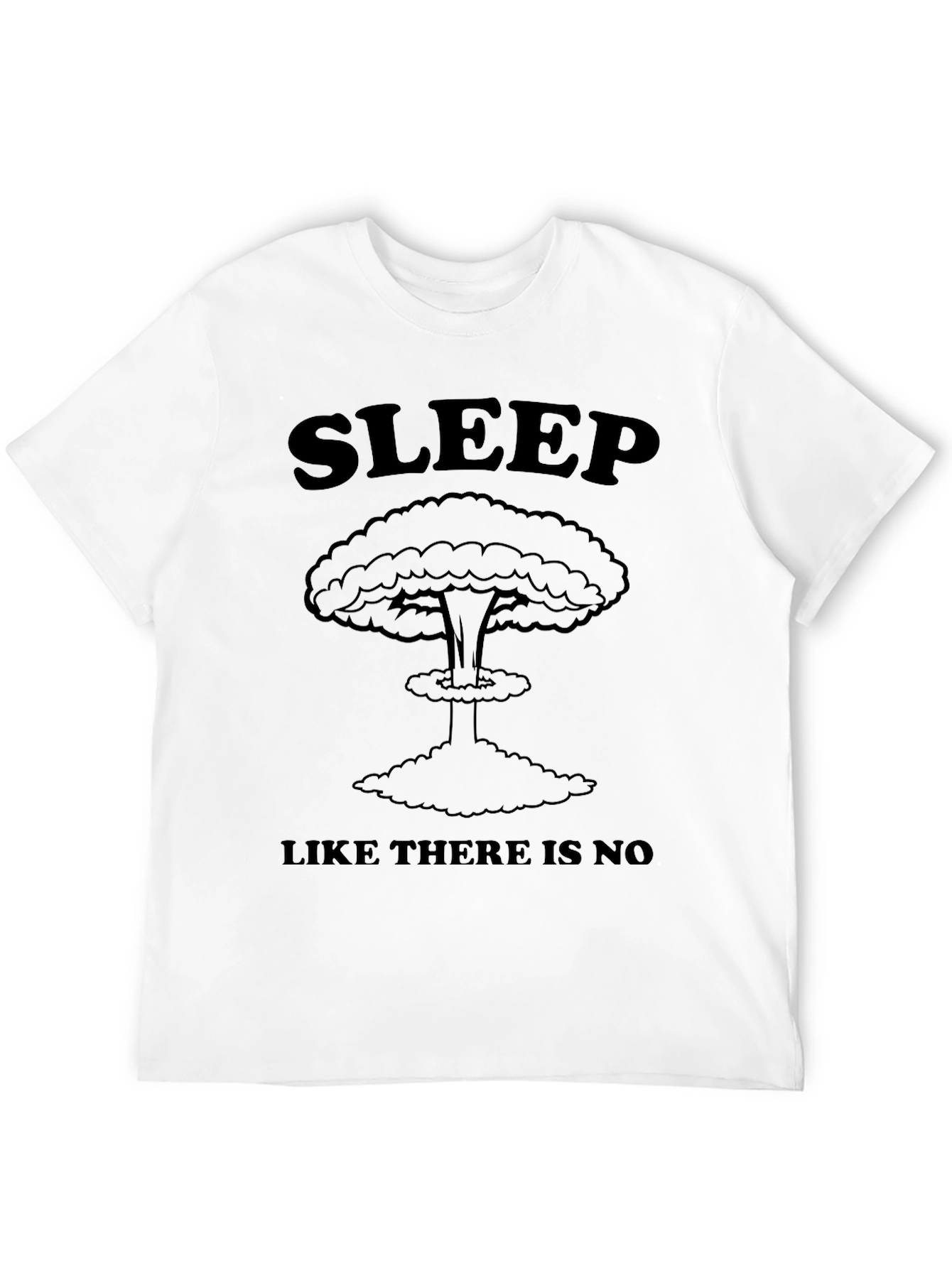 Sleep Like There Is No Tomorrow T-Shirt