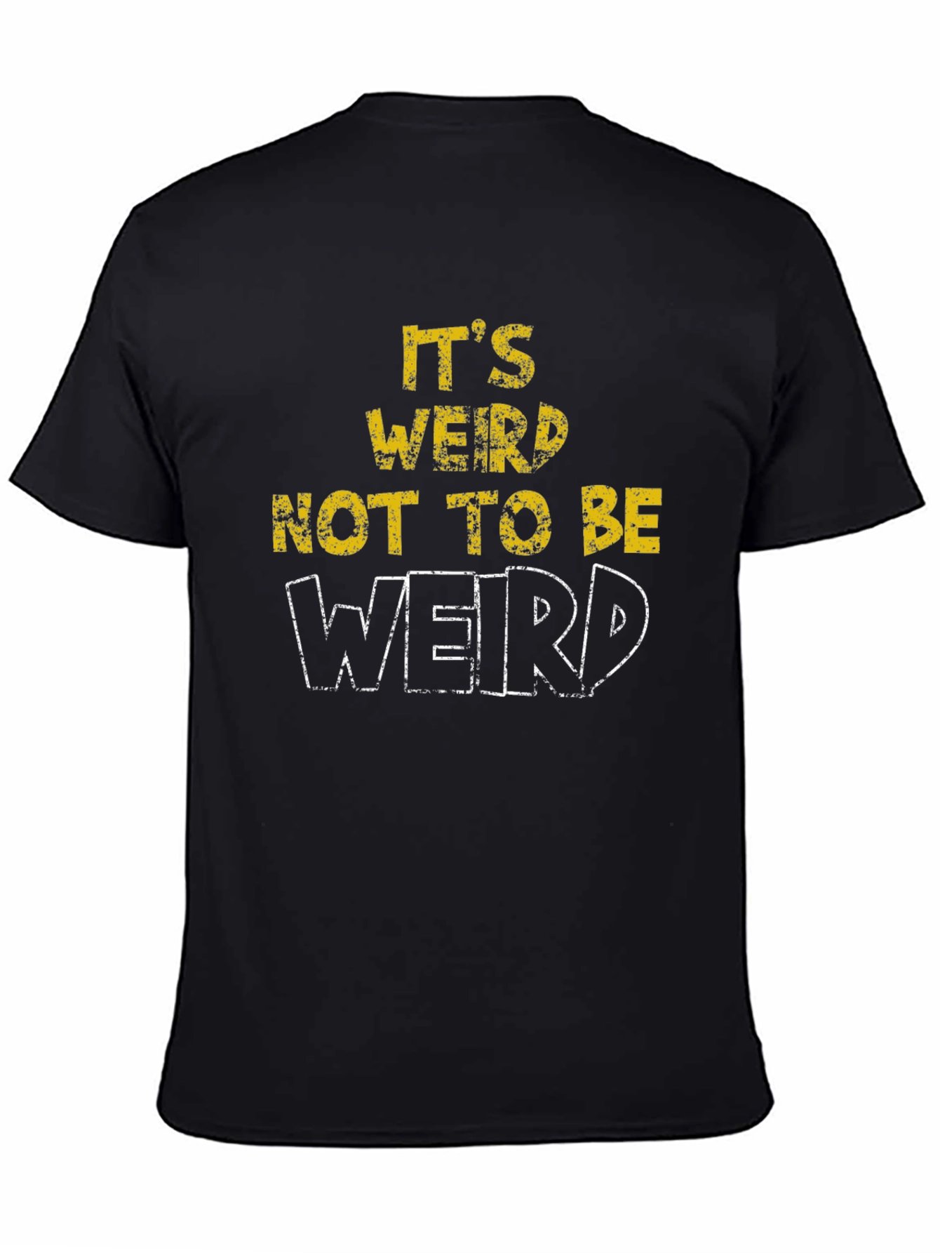 Its Weird Not To Be Weird T-Shirt