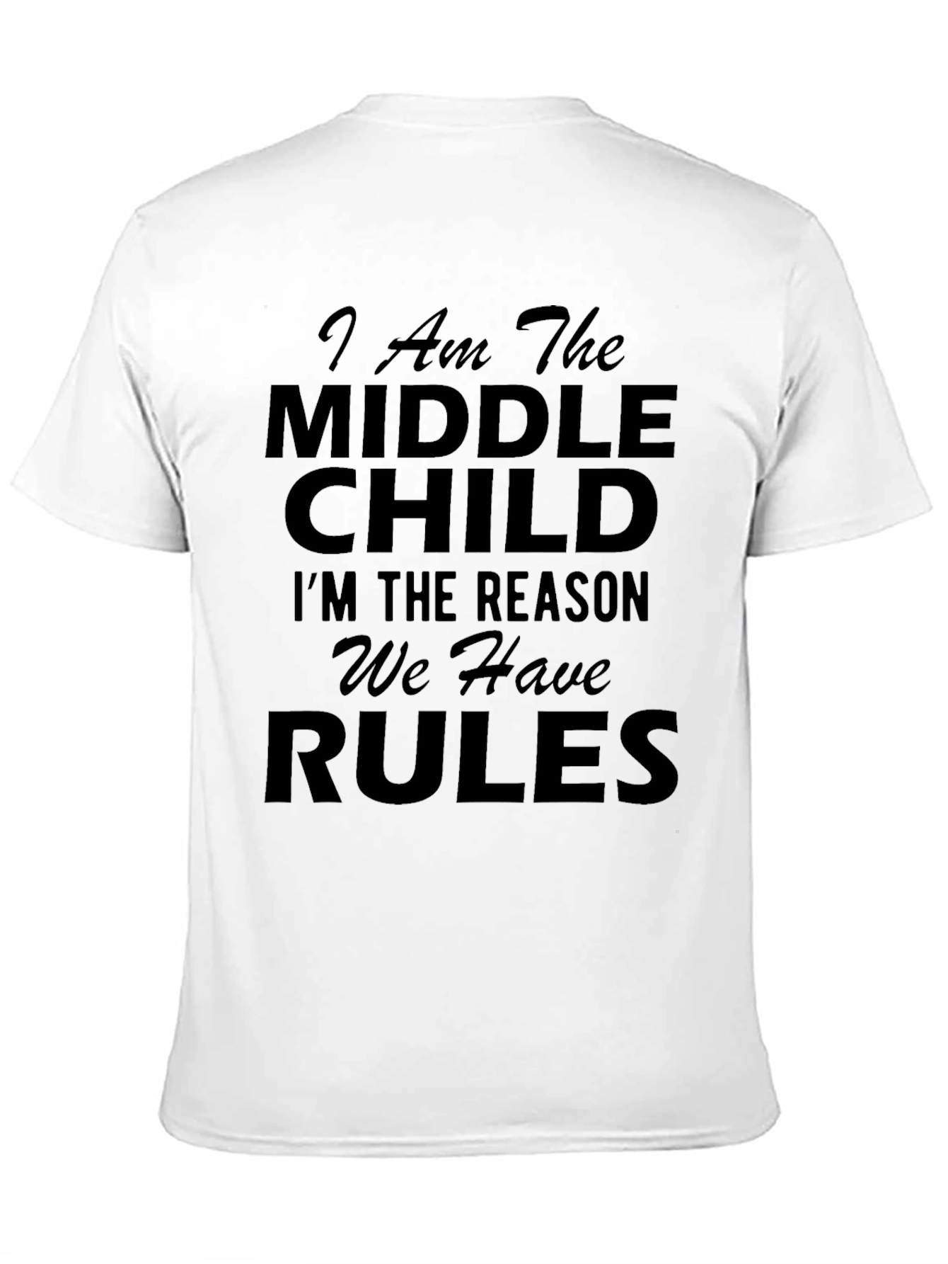 Middle Child Rules T-Shirt - Funny Statement Tee
