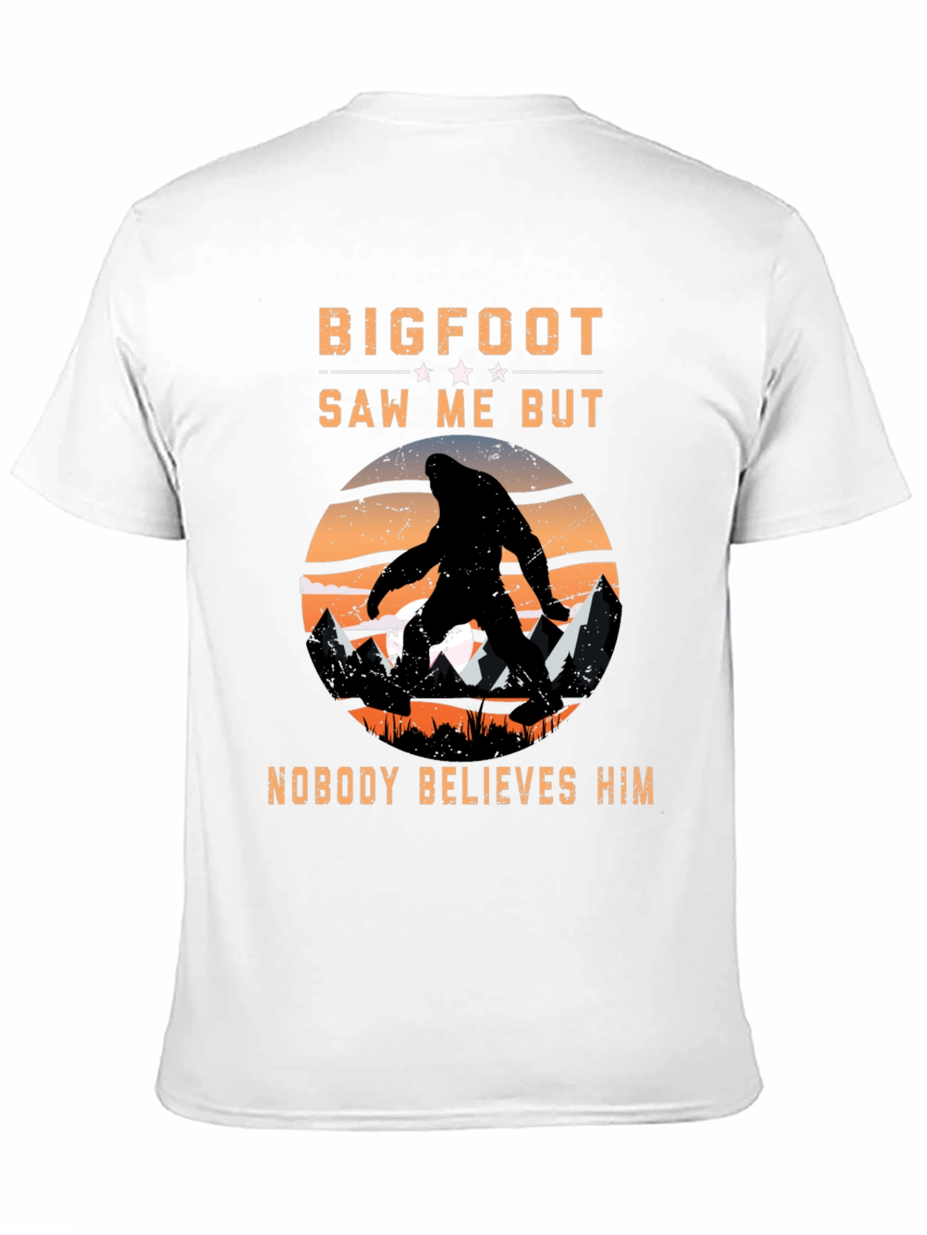 Bigfoot Saw Me But Nobody Believes Him T-Shirt