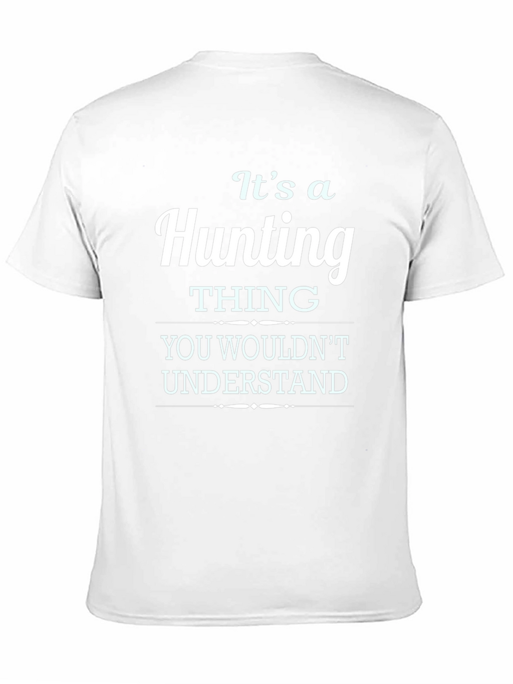 Its A Hunting Thing T-Shirt