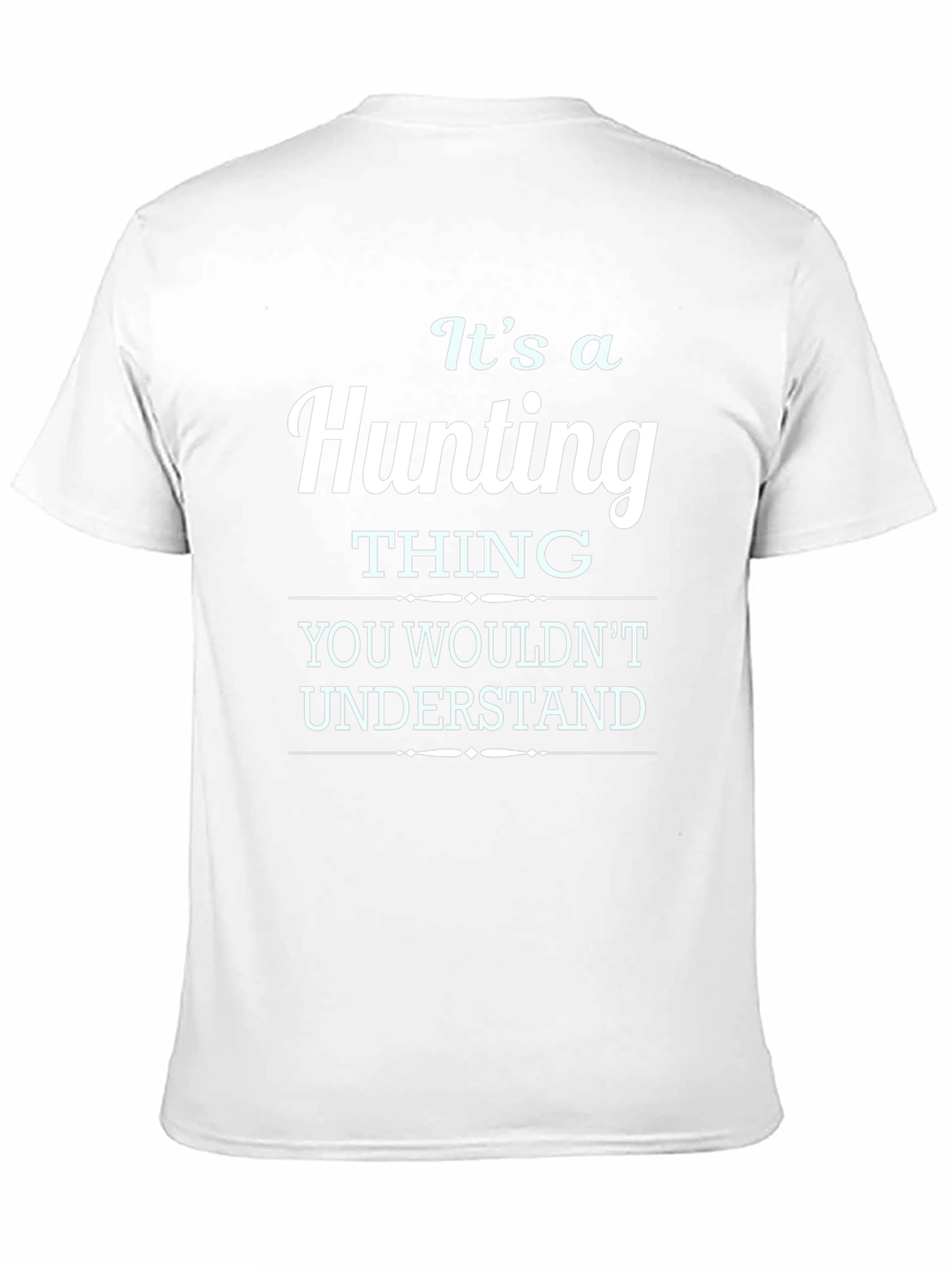 Its A Hunting Thing T-Shirt