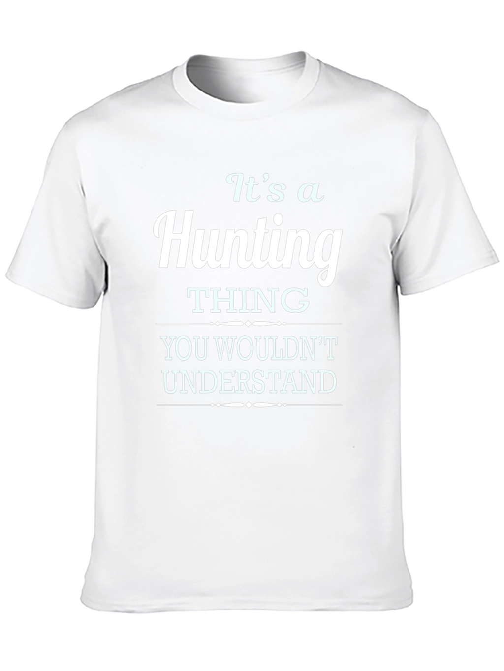 Its A Hunting Thing T-Shirt
