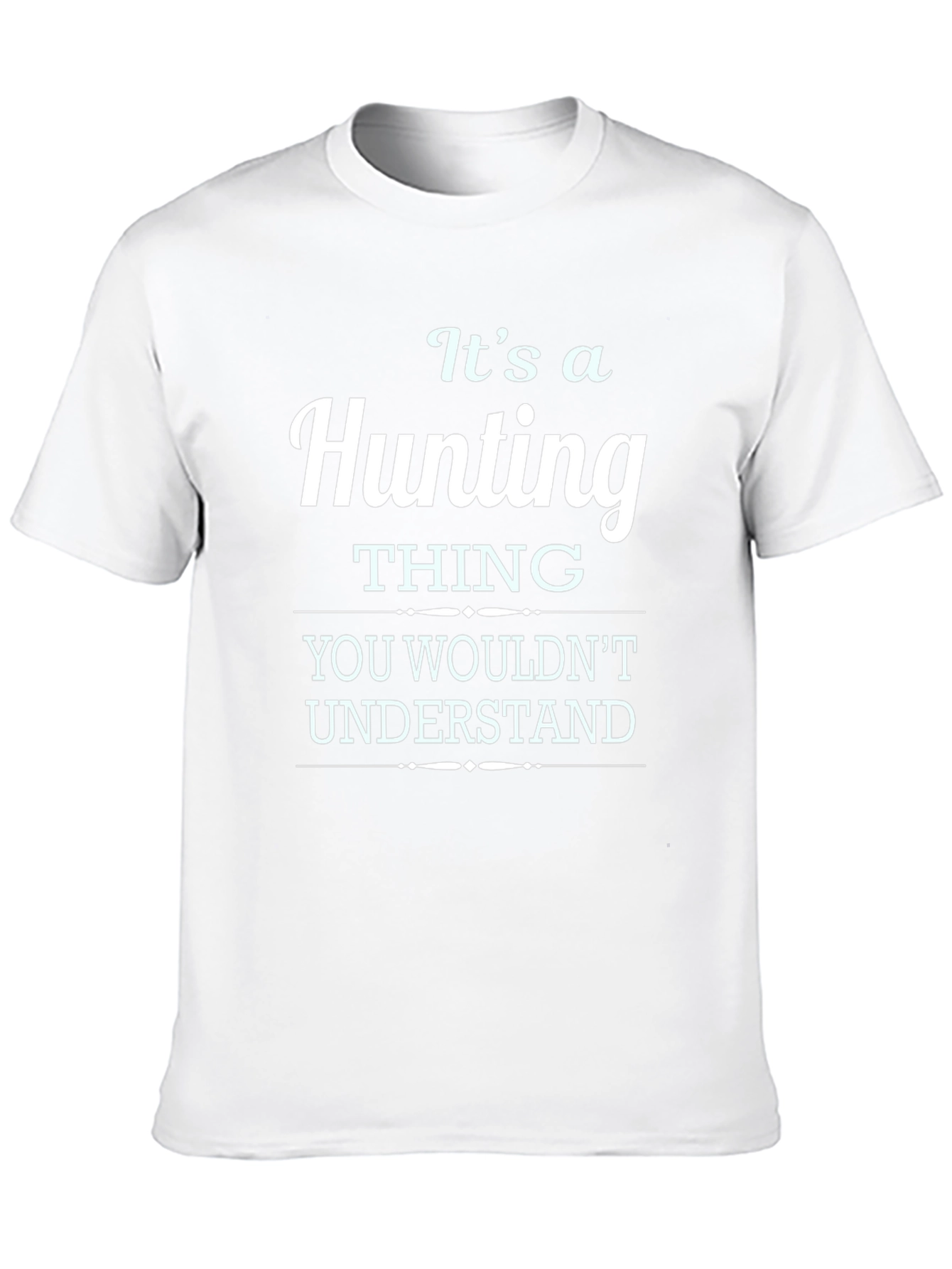 Its A Hunting Thing T-Shirt