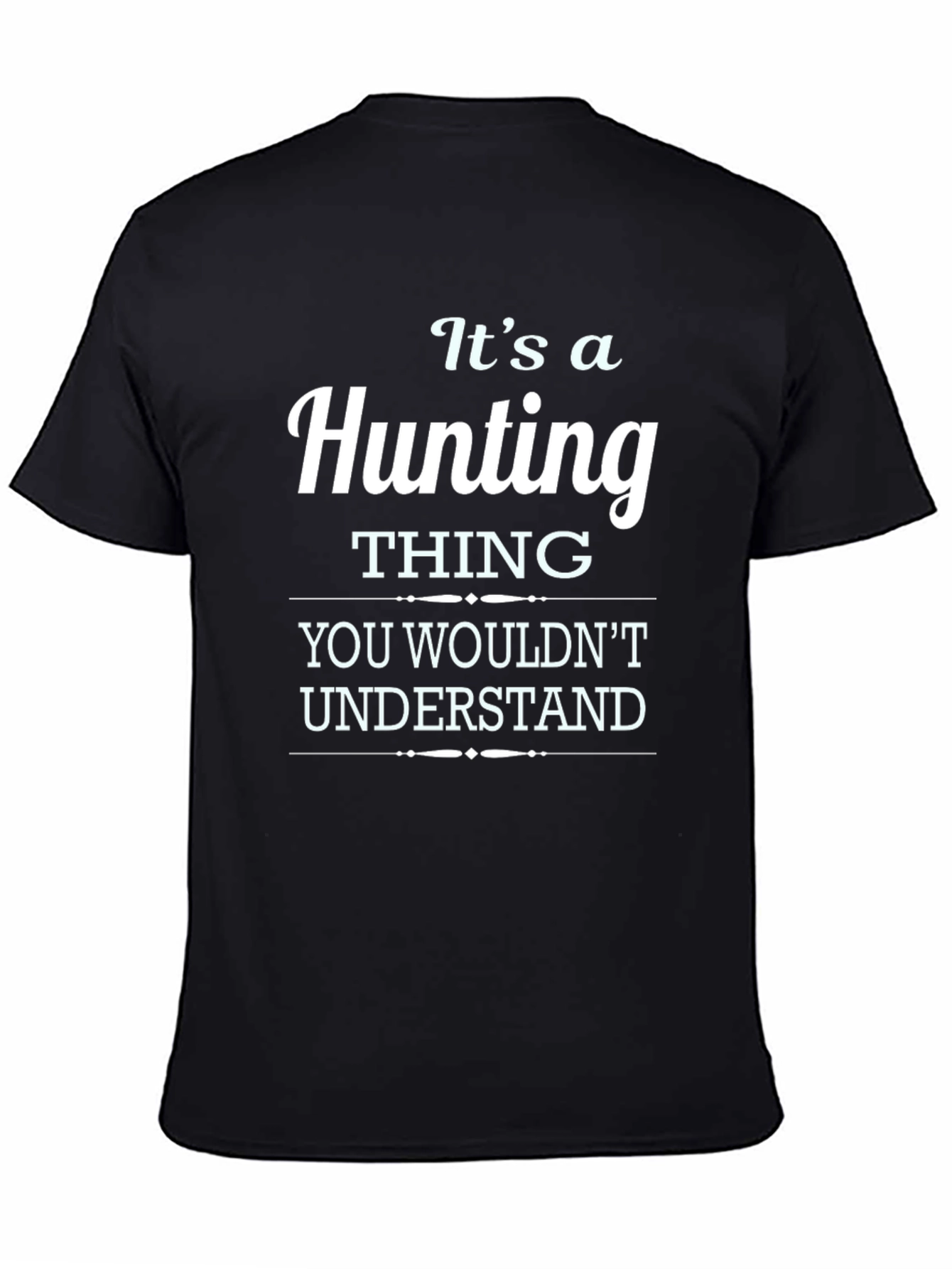Its A Hunting Thing T-Shirt