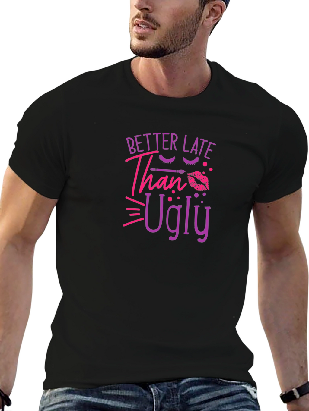 Better Late Than Ugly Graphic T-Shirt