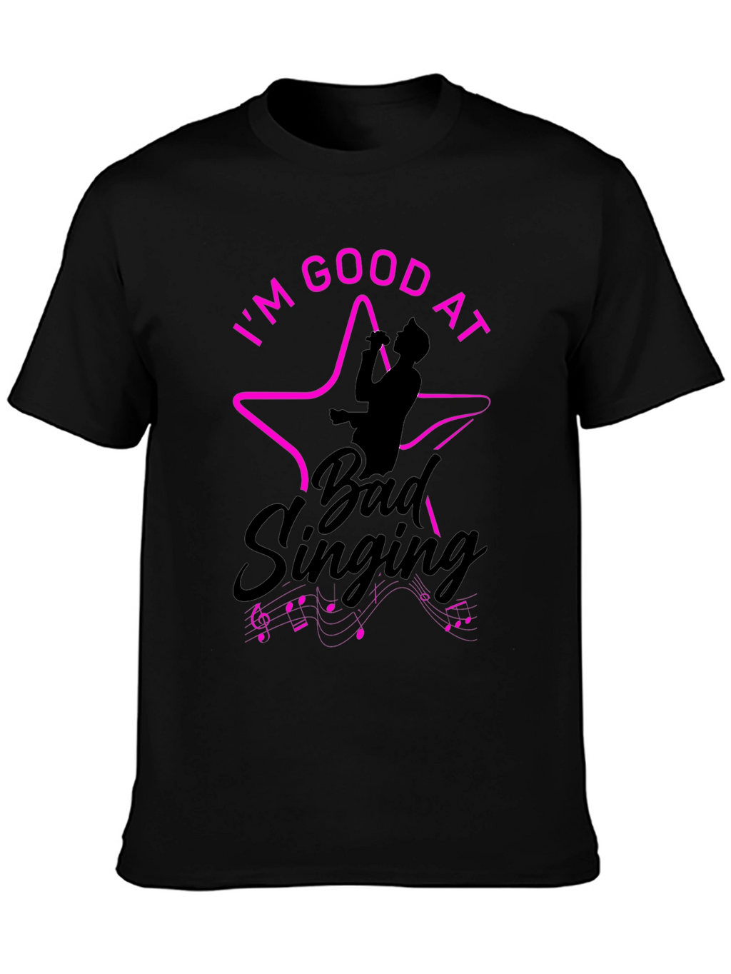 Im Good At Bad Singing Black T-Shirt