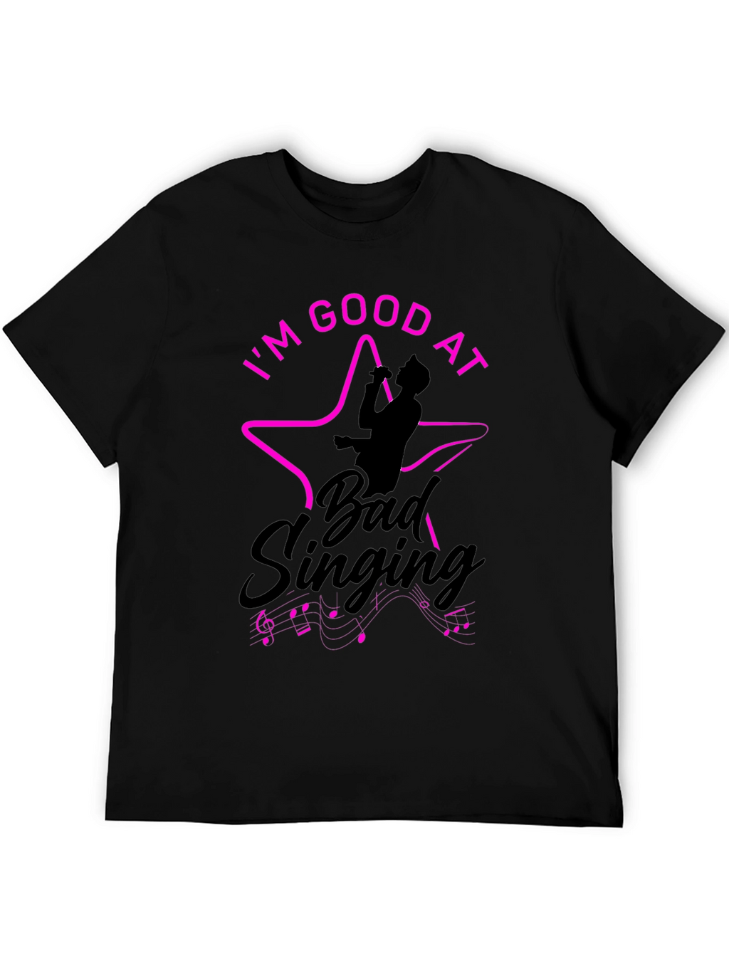 Im Good At Bad Singing Black T-Shirt