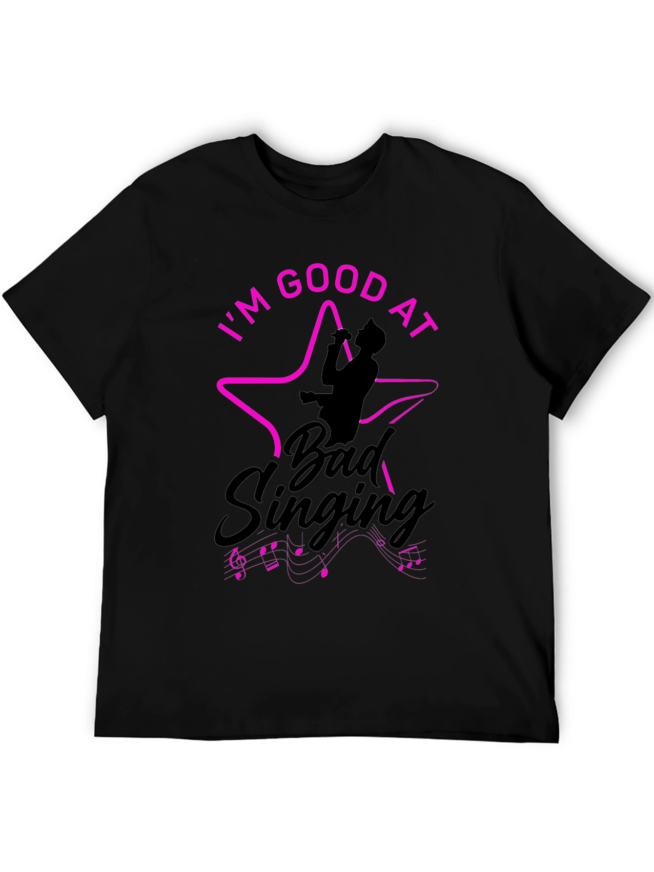 Im Good At Bad Singing Black T-Shirt