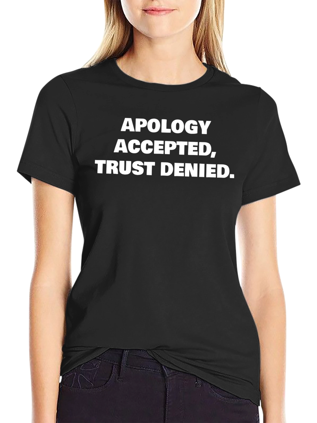 Apology Accepted Trust Denied Graphic Tee