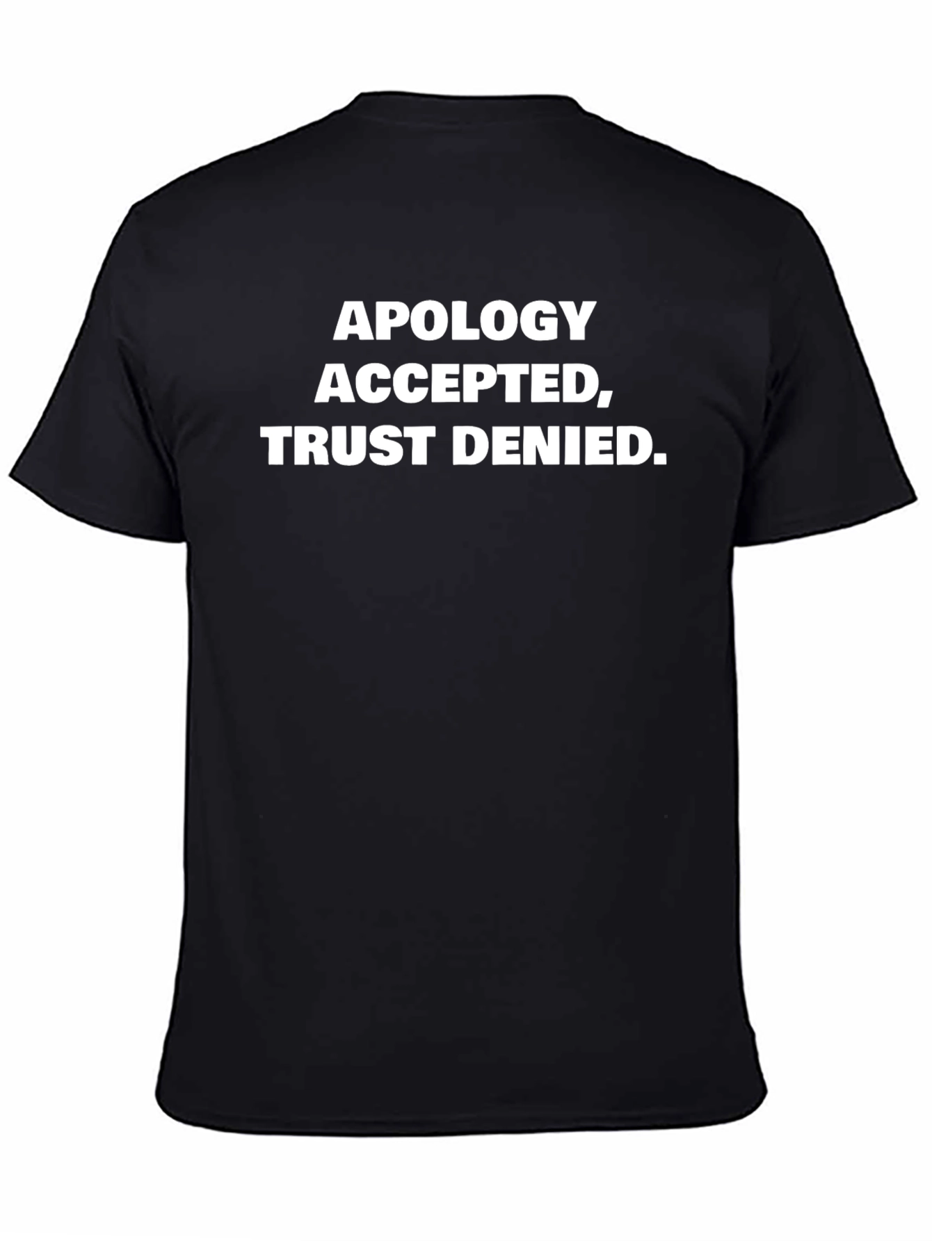 Apology Accepted Trust Denied Graphic Tee