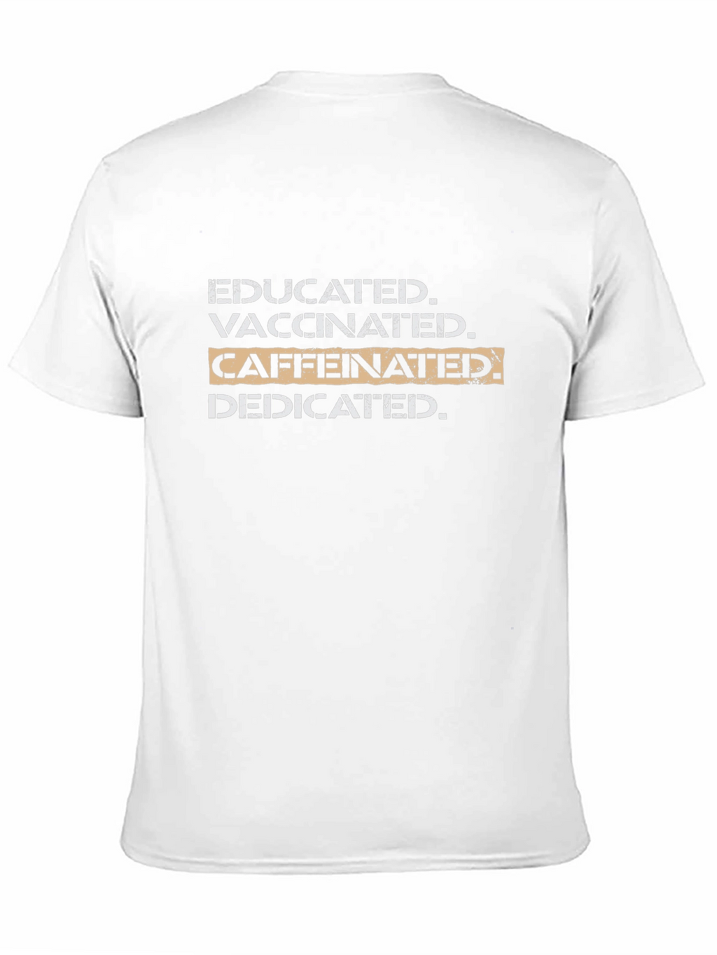 Educated Vaccinated Caffeinated Dedicated T-Shirt