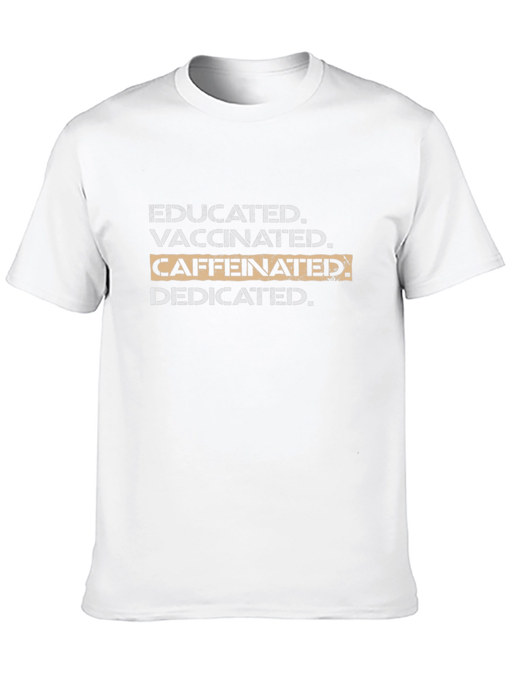 Educated Vaccinated Caffeinated Dedicated T-Shirt