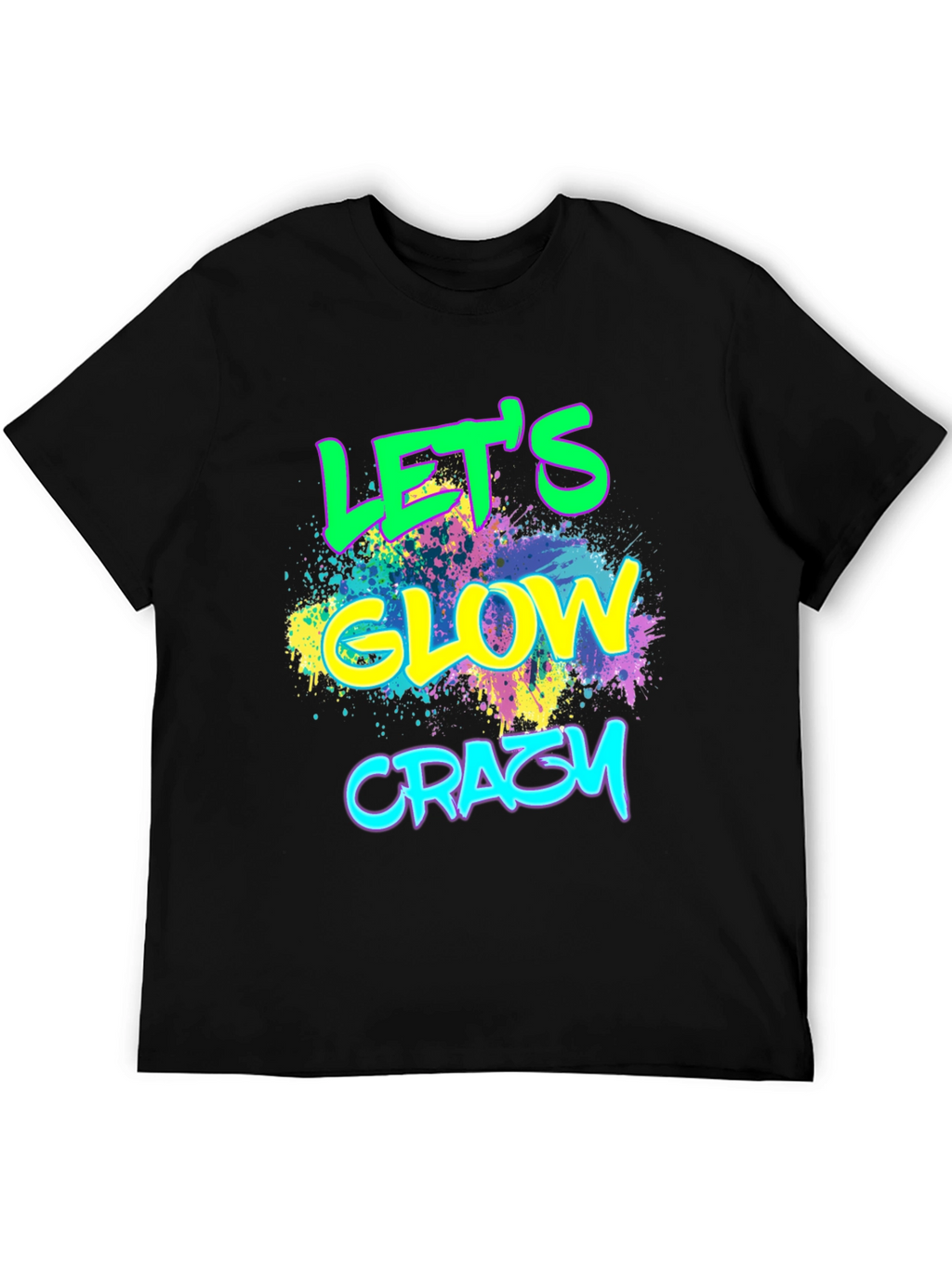 Lets Glow Crazy T-Shirt