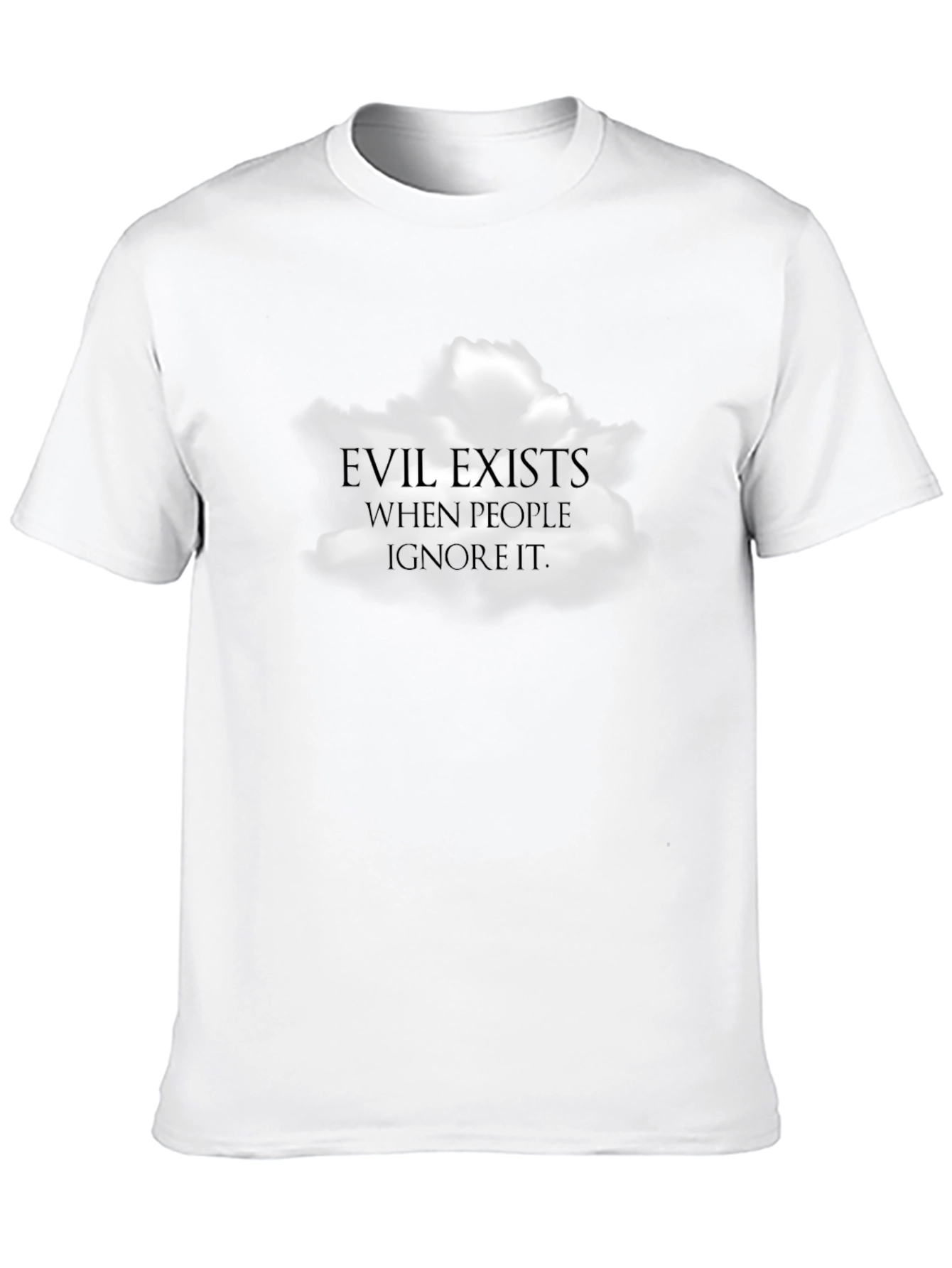 Evil Exists When People Ignore It T-Shirt