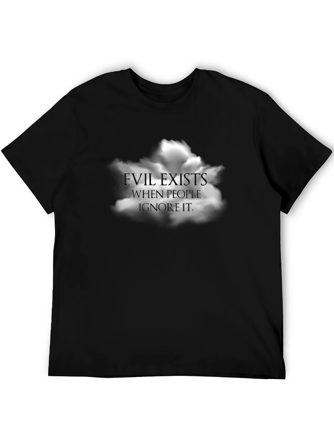 Evil Exists When People Ignore It T-Shirt