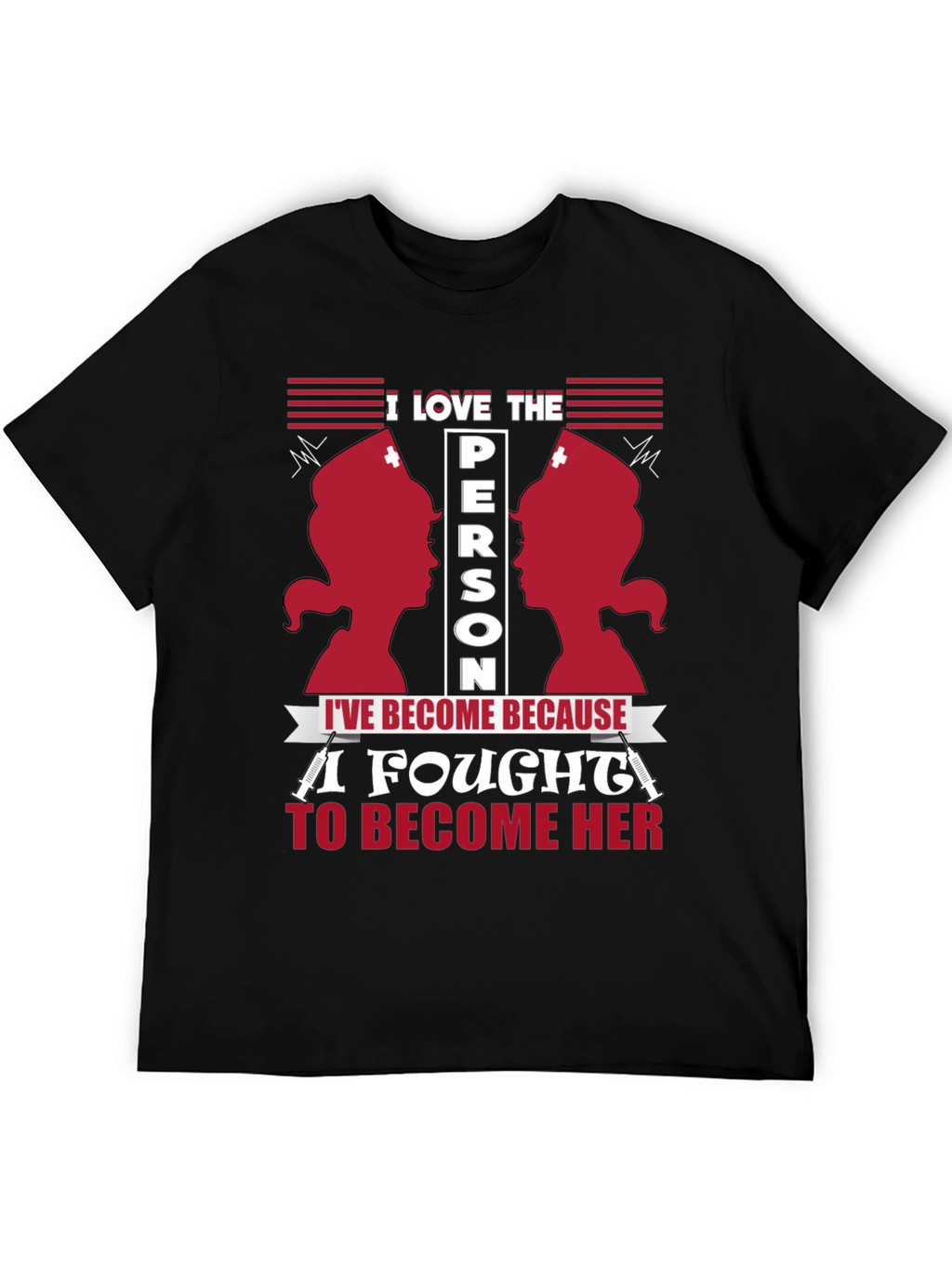 I Love The Person Ive Become Nurse T-Shirt