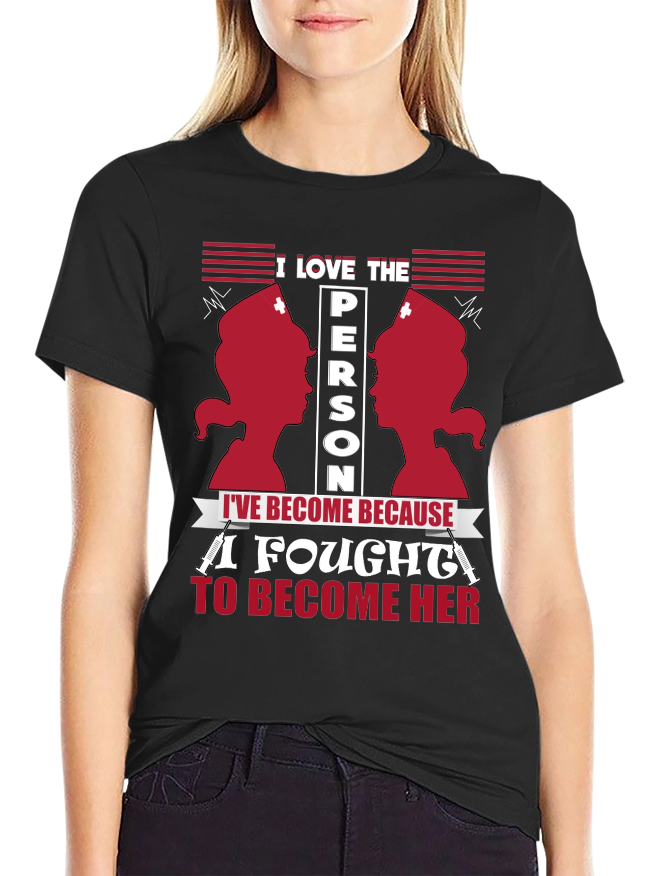 I Love The Person Ive Become Nurse T-Shirt