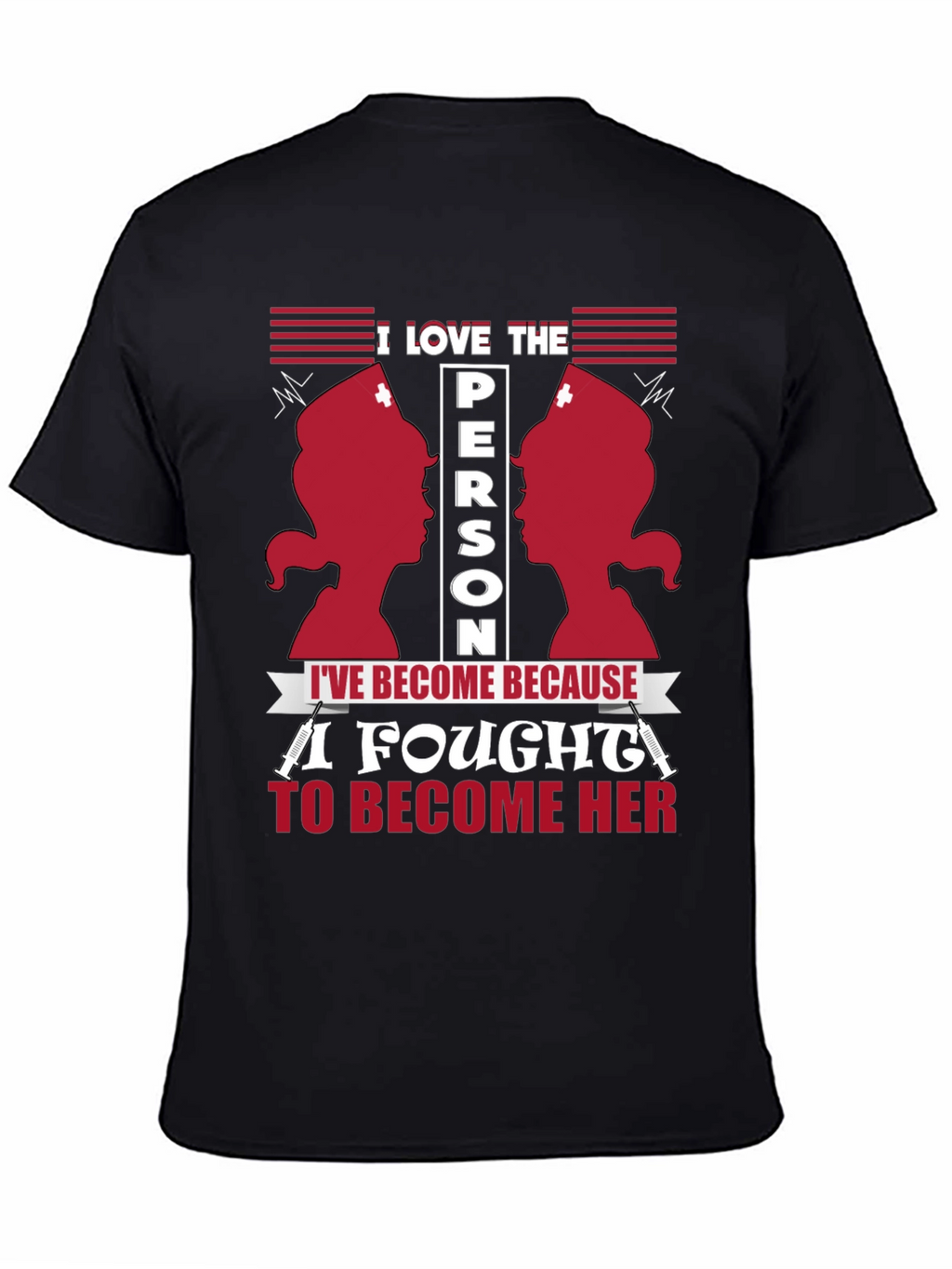 I Love The Person Ive Become Nurse T-Shirt