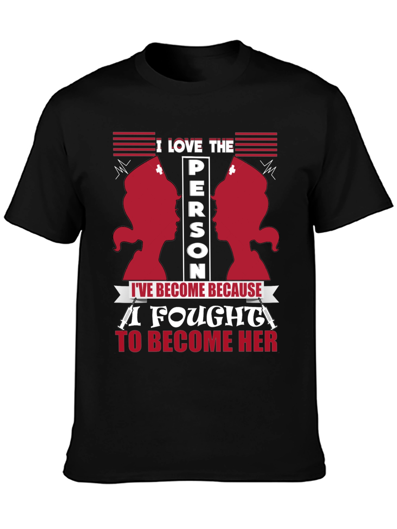 I Love The Person Ive Become Nurse T-Shirt