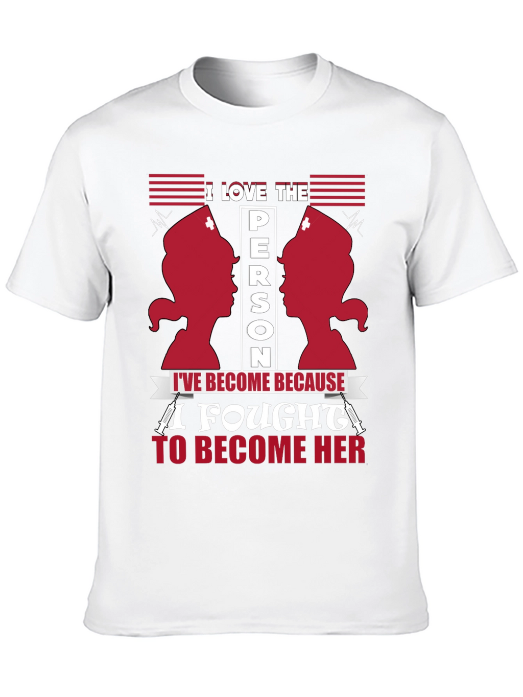I Love The Person Ive Become Nurse T-Shirt
