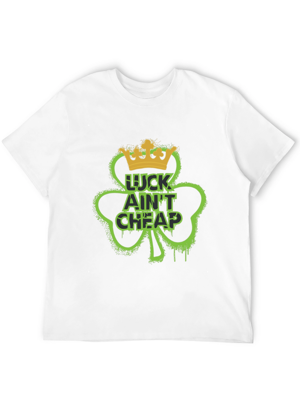 Lucky Aint Cheap St. Patricks Day T-Shirt