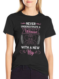 Never Underestimate A Woman T-Shirt - Hip Replacement