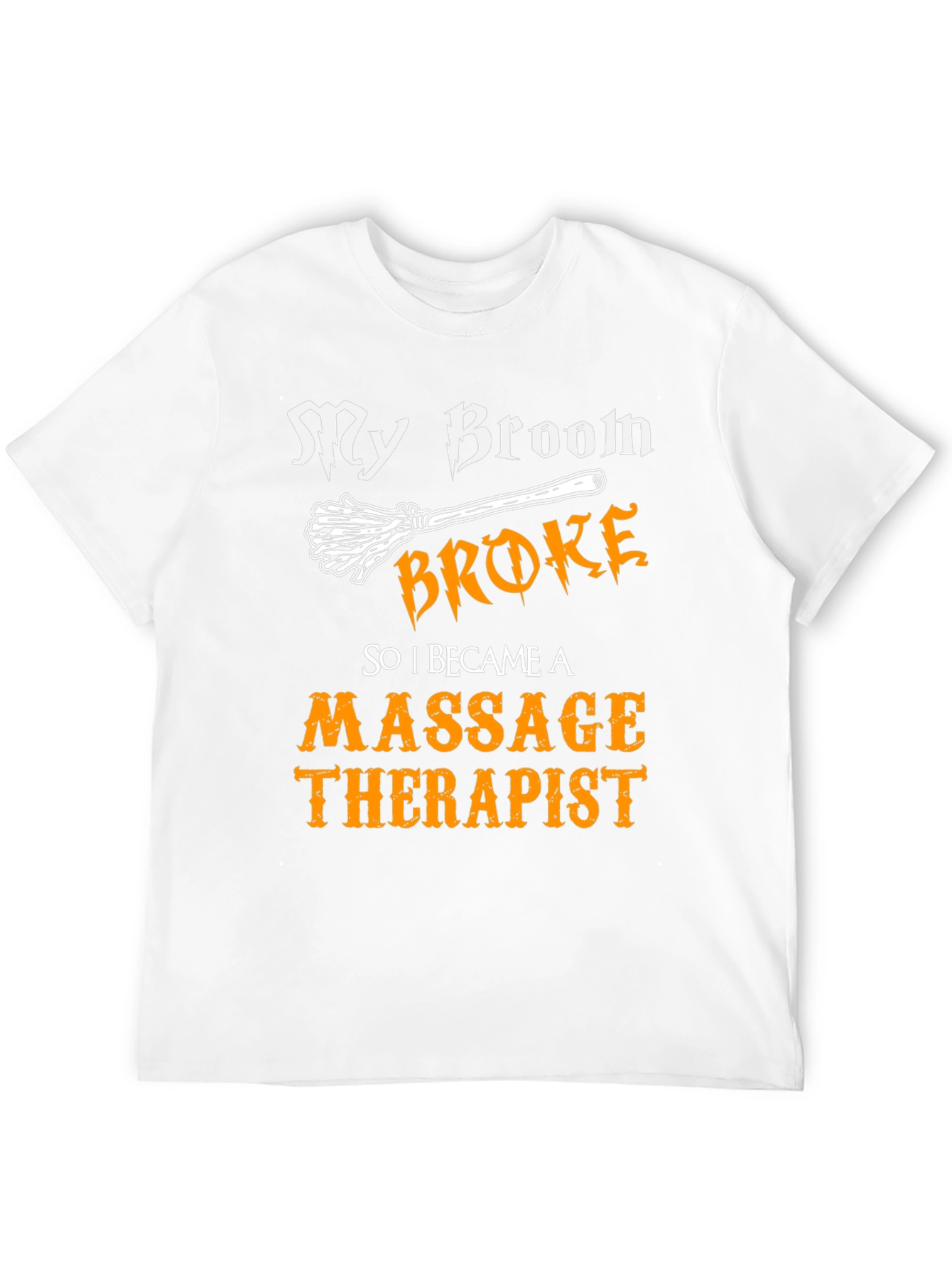Funny Massage Therapist T-Shirt - My Broom Broke