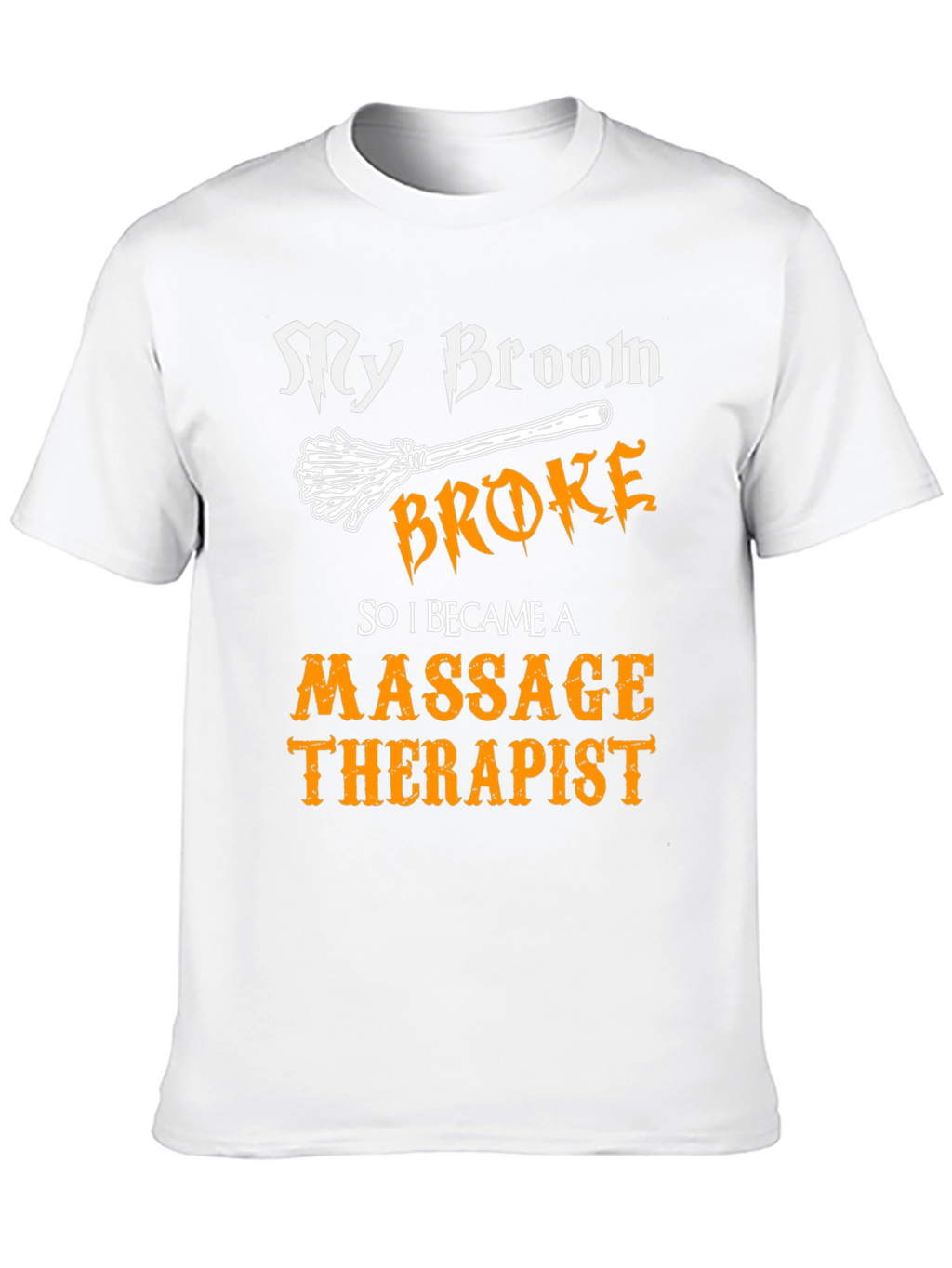 Funny Massage Therapist T-Shirt - My Broom Broke