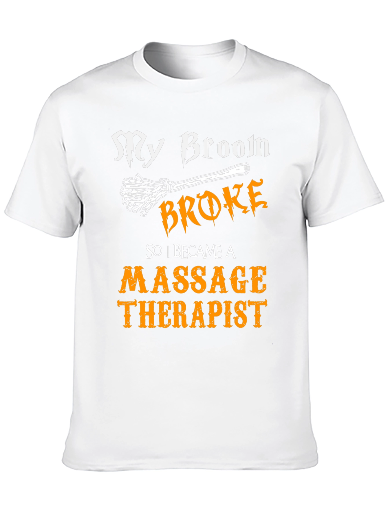 Funny Massage Therapist T-Shirt - My Broom Broke
