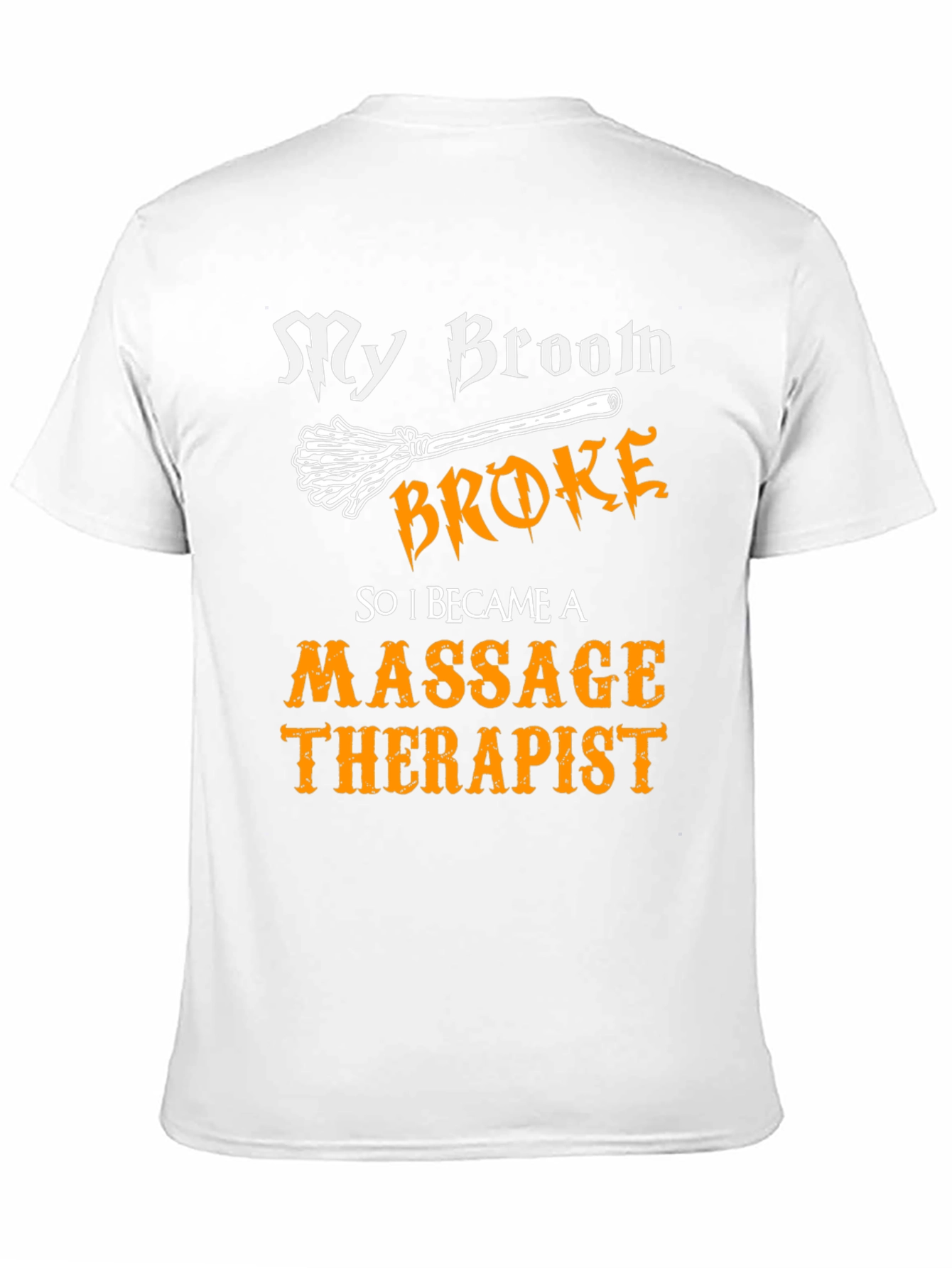 Funny Massage Therapist T-Shirt - My Broom Broke