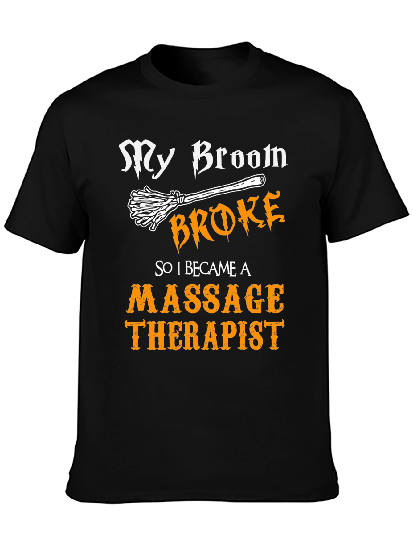 Funny Massage Therapist T-Shirt - My Broom Broke