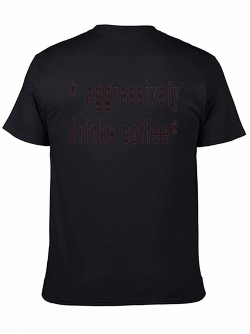 Aggressively Drinks Coffee Black T-Shirt