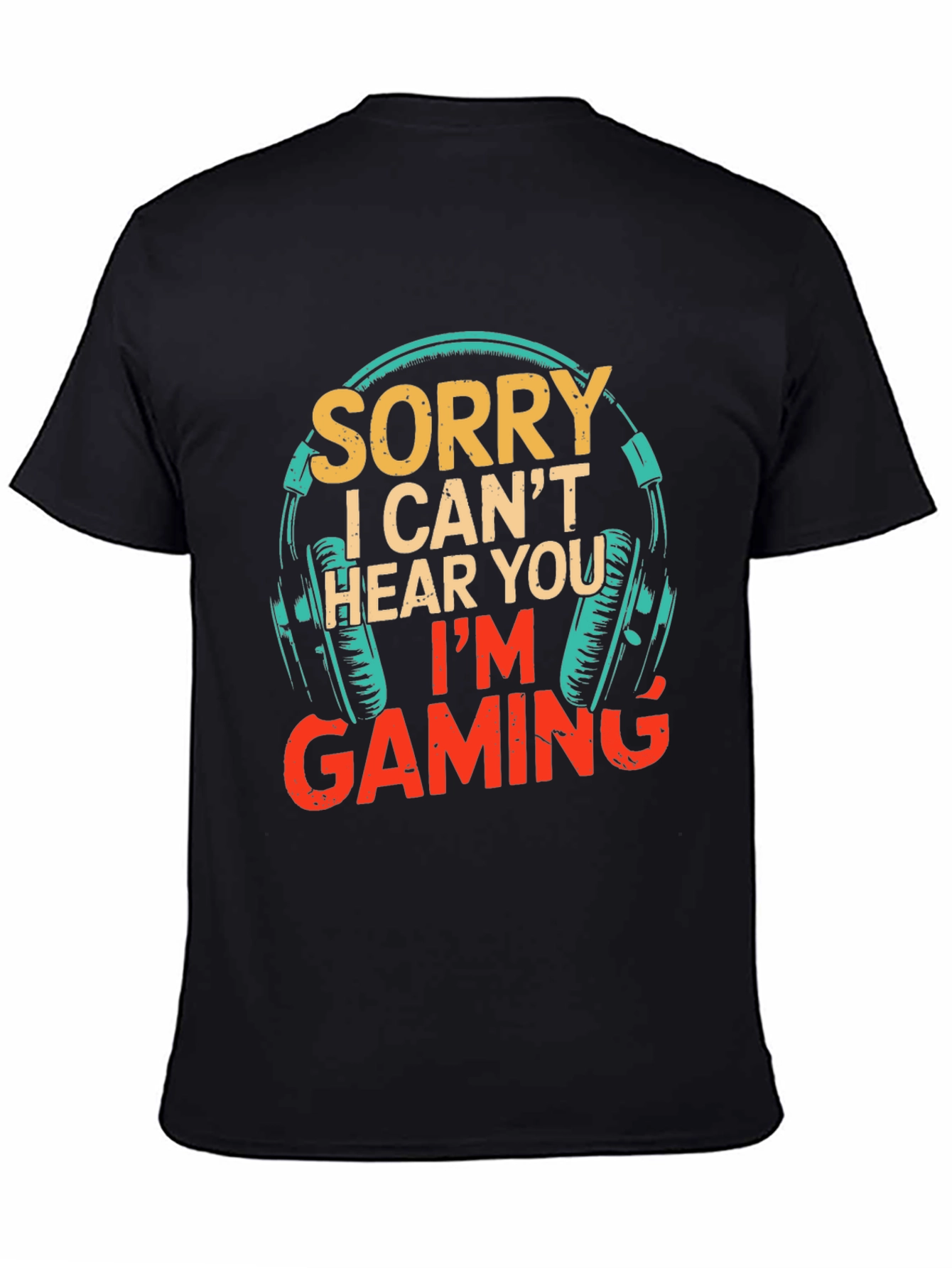 Sorry I Cant Hear You Im Gaming T-Shirt