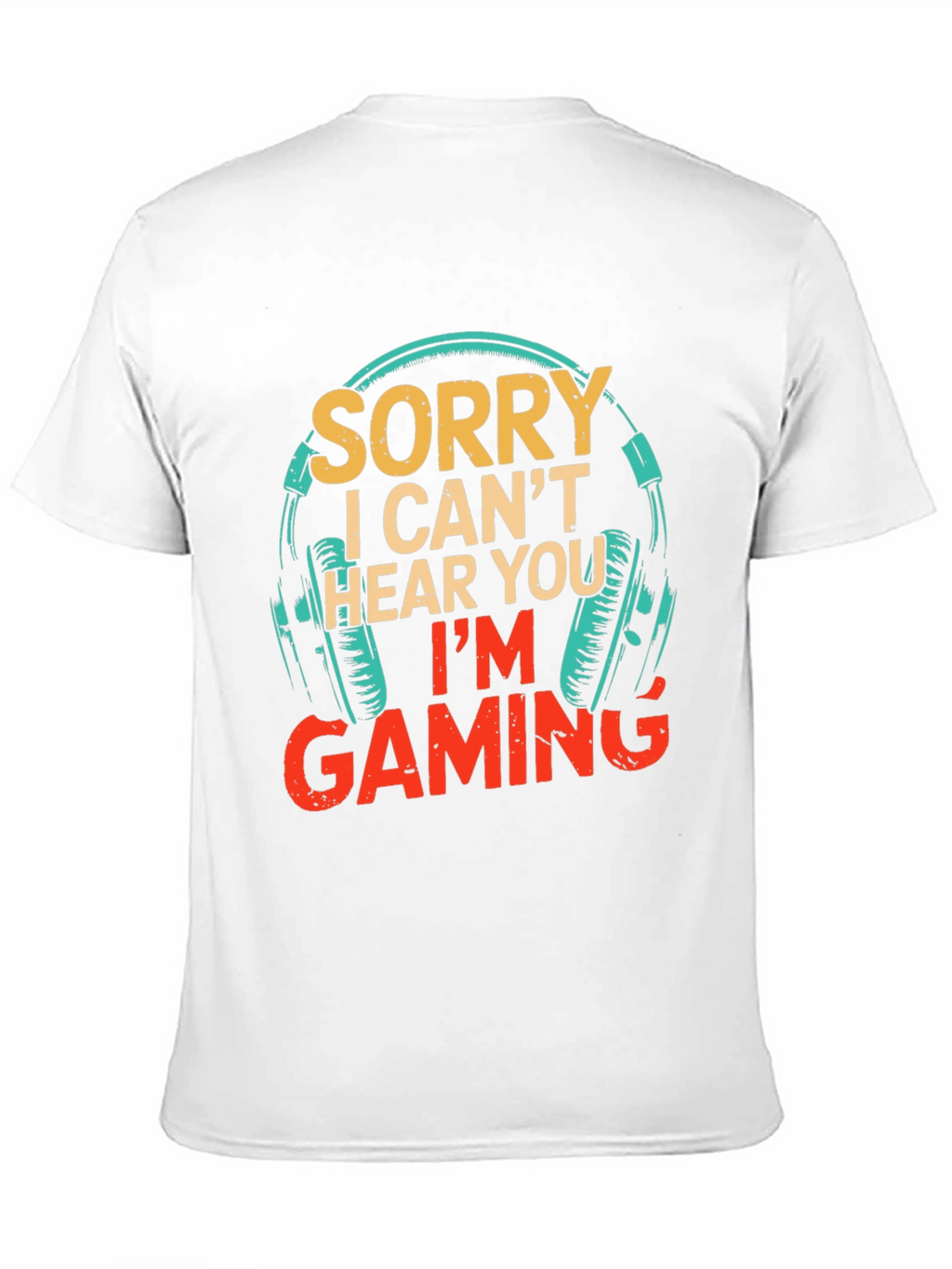 Sorry I Cant Hear You Im Gaming T-Shirt