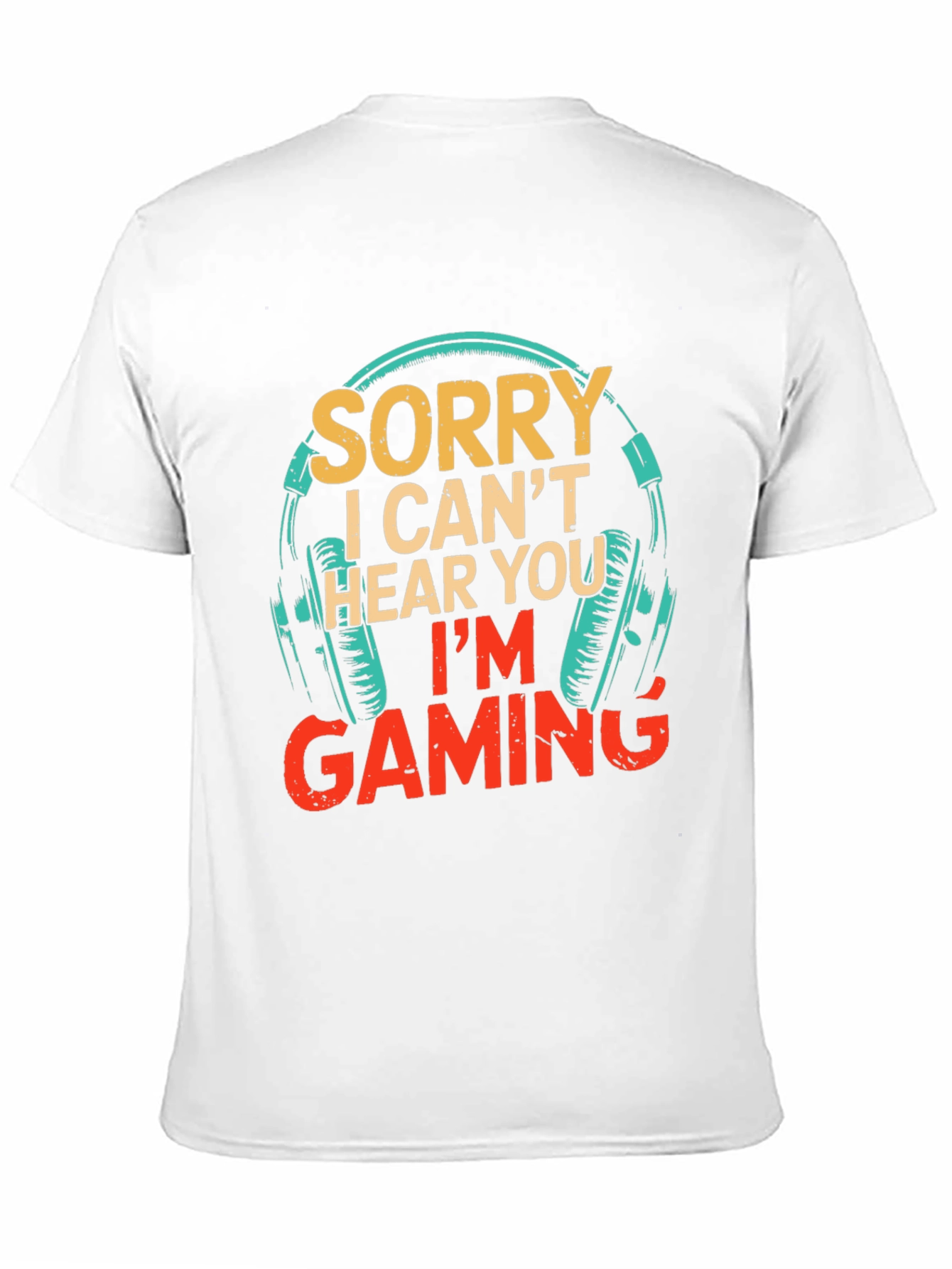 Sorry I Cant Hear You Im Gaming T-Shirt