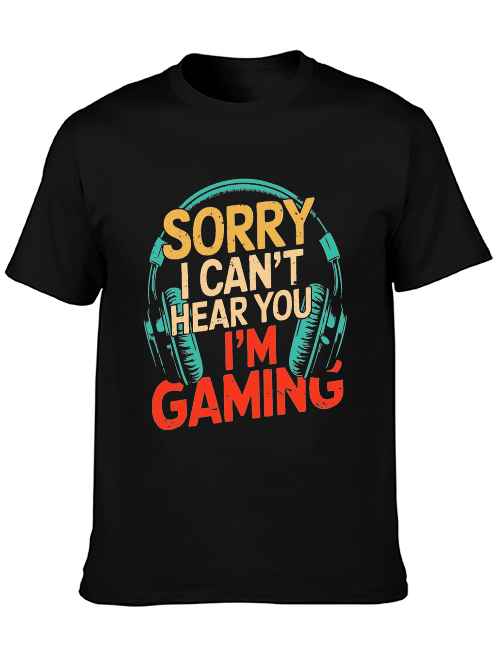Sorry I Cant Hear You Im Gaming T-Shirt
