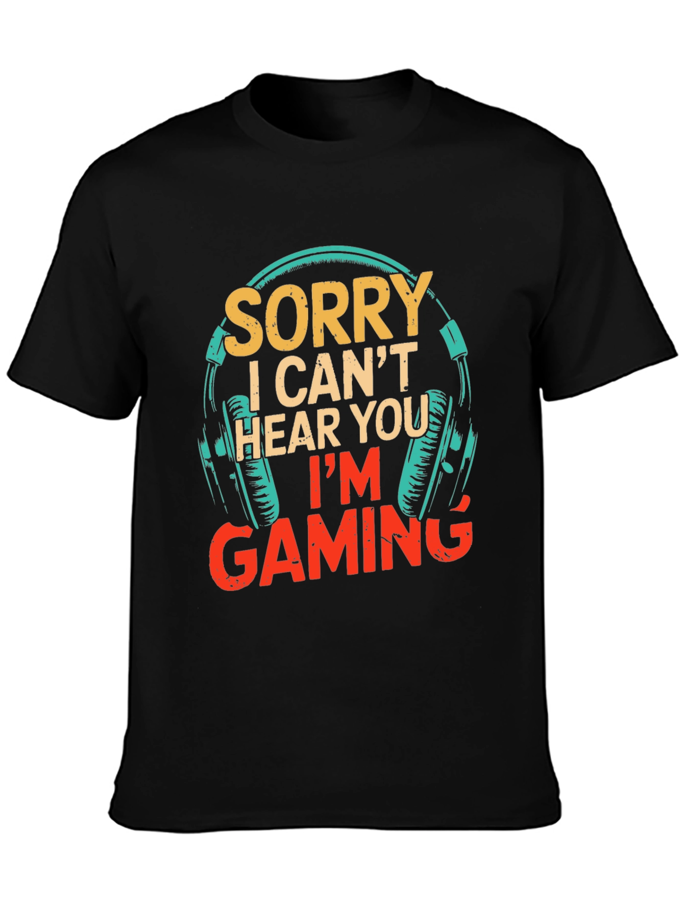 Sorry I Cant Hear You Im Gaming T-Shirt