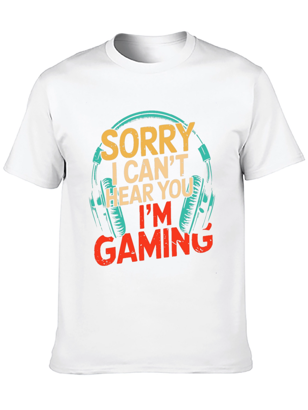 Sorry I Cant Hear You Im Gaming T-Shirt