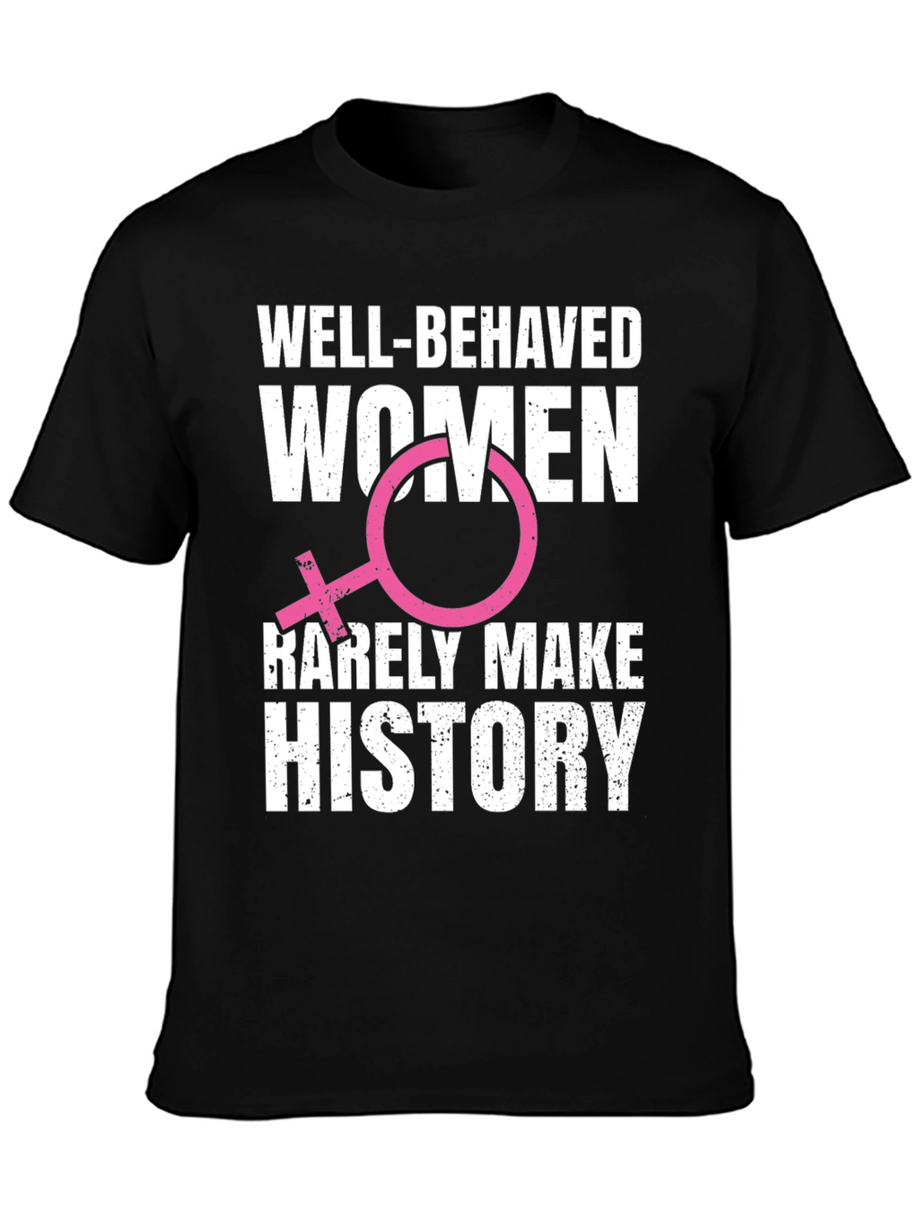 Well-Behaved Women T-Shirt
