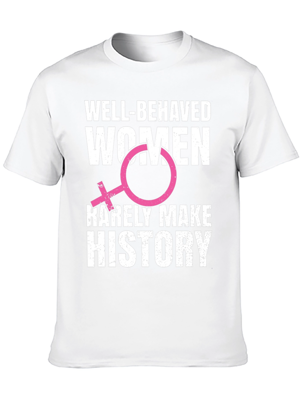 Well-Behaved Women T-Shirt