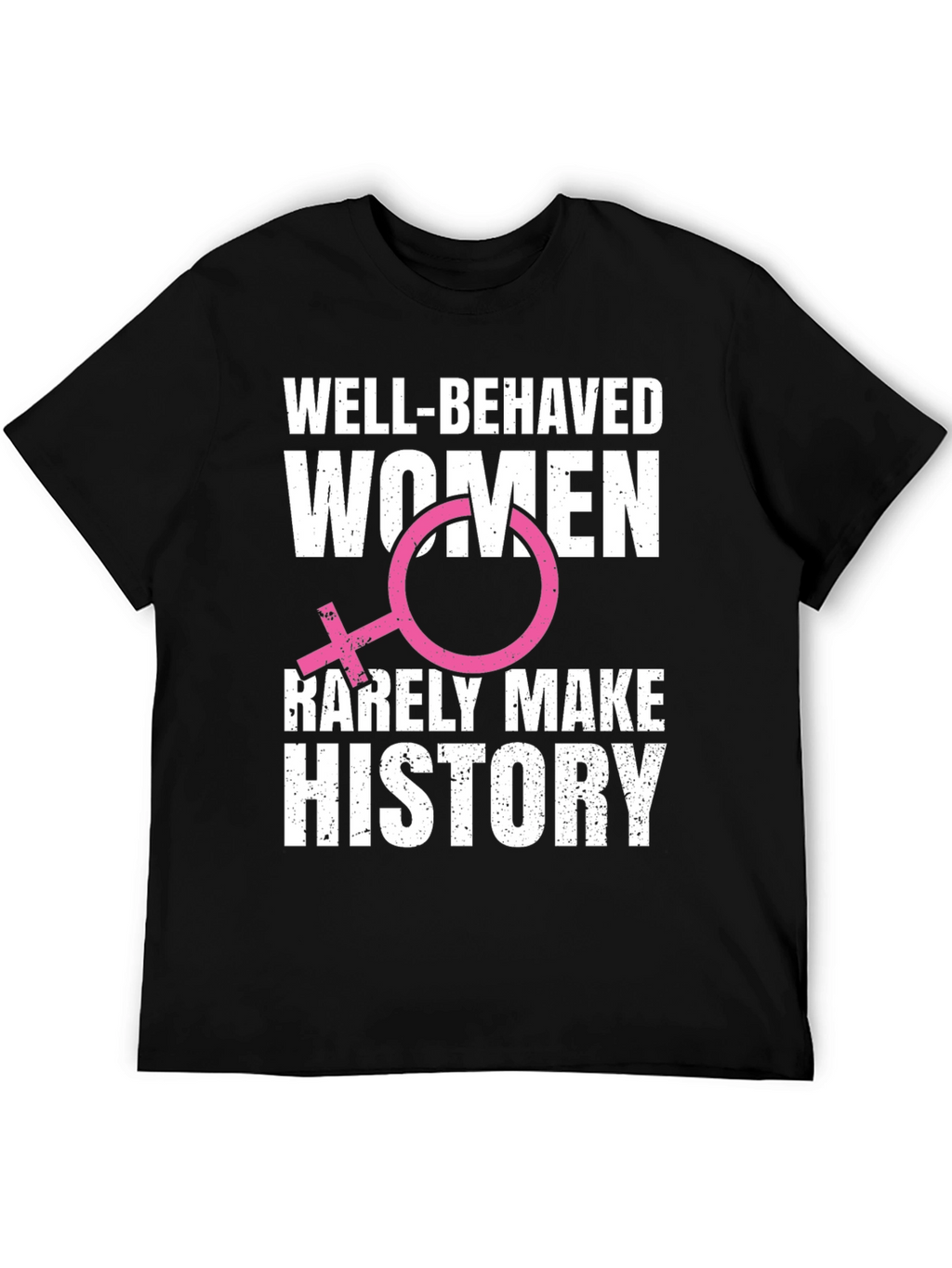 Well-Behaved Women T-Shirt