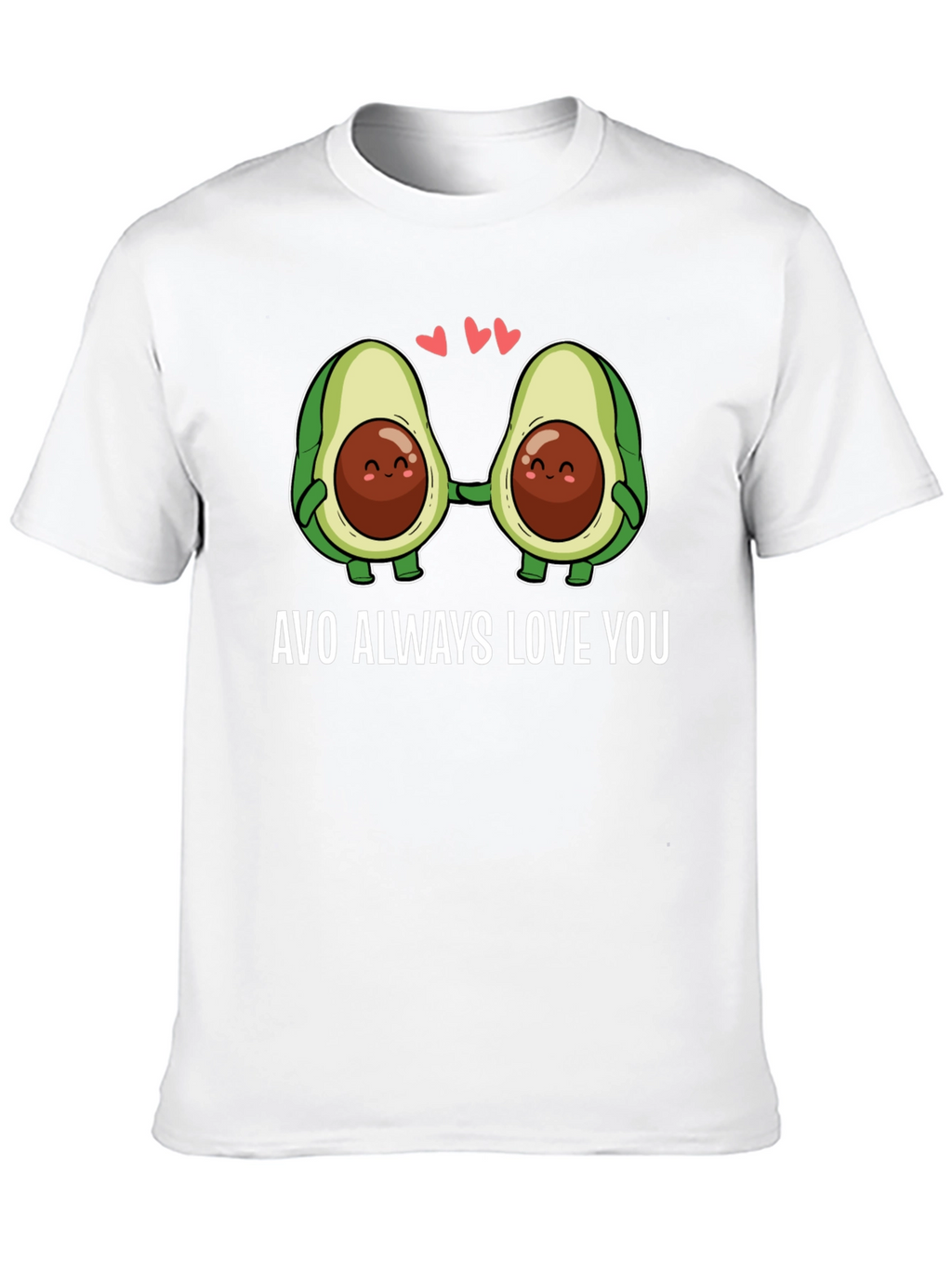 Avo Always Love You T-Shirt