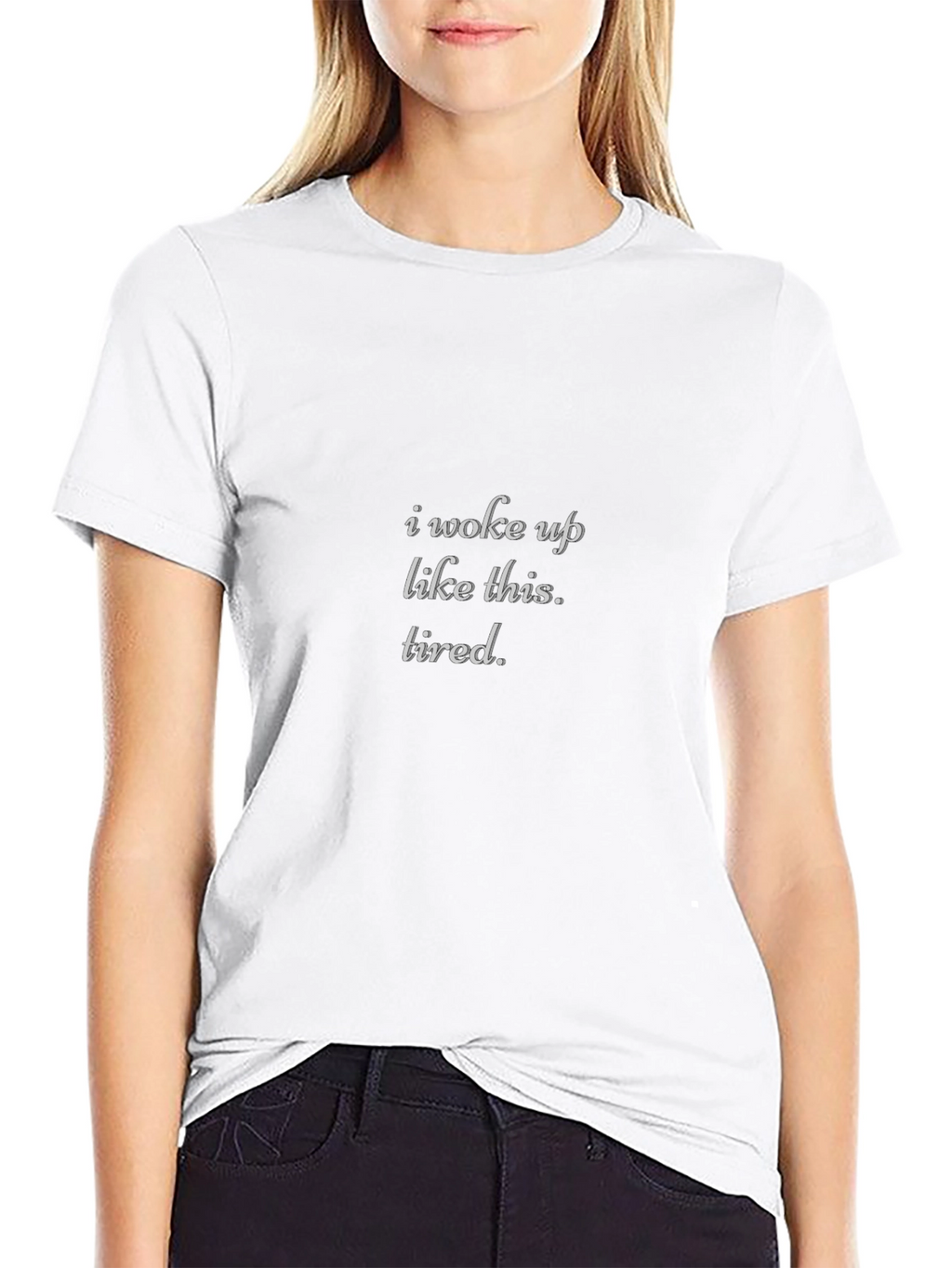 I Woke Up Like This Tired Black T-Shirt