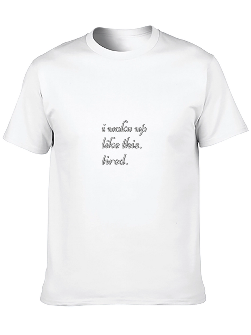I Woke Up Like This Tired Black T-Shirt