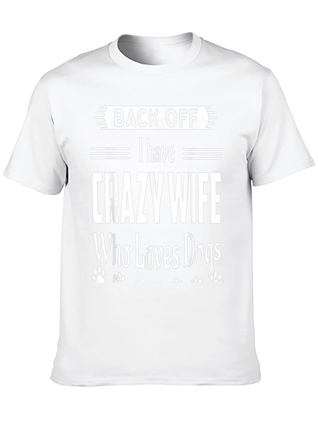 Back Off Crazy Wife Dog Lover Novelty T-Shirt