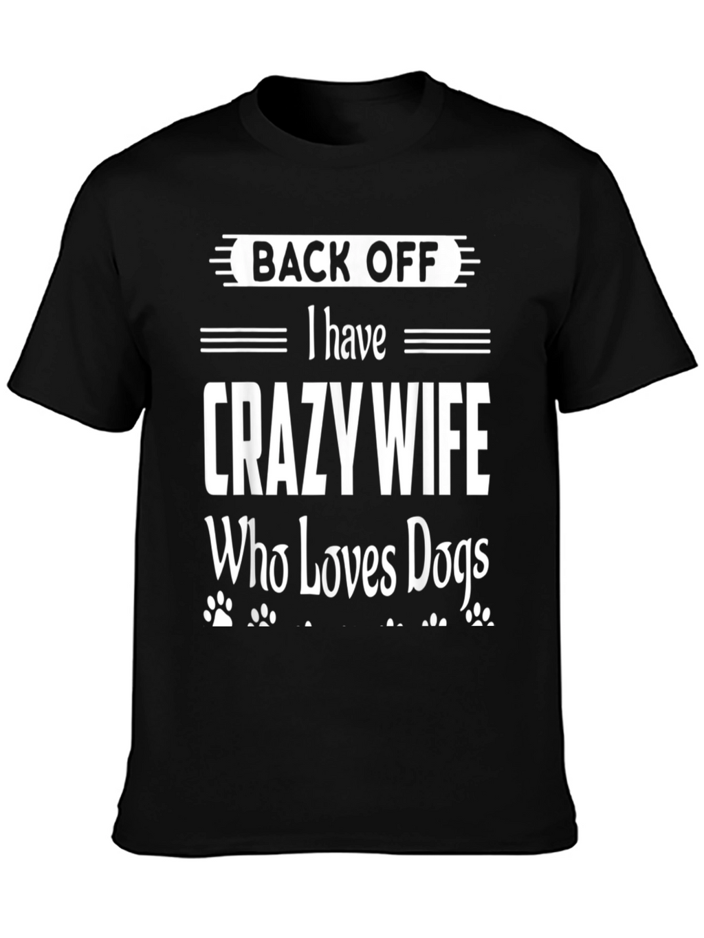 Back Off Crazy Wife Dog Lover Novelty T-Shirt