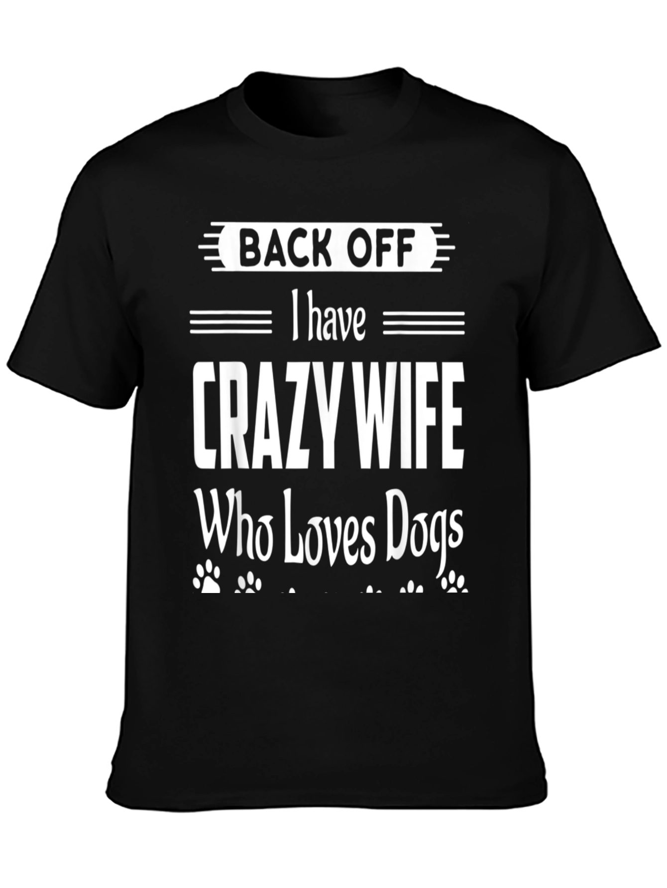 Back Off Crazy Wife Dog Lover Novelty T-Shirt