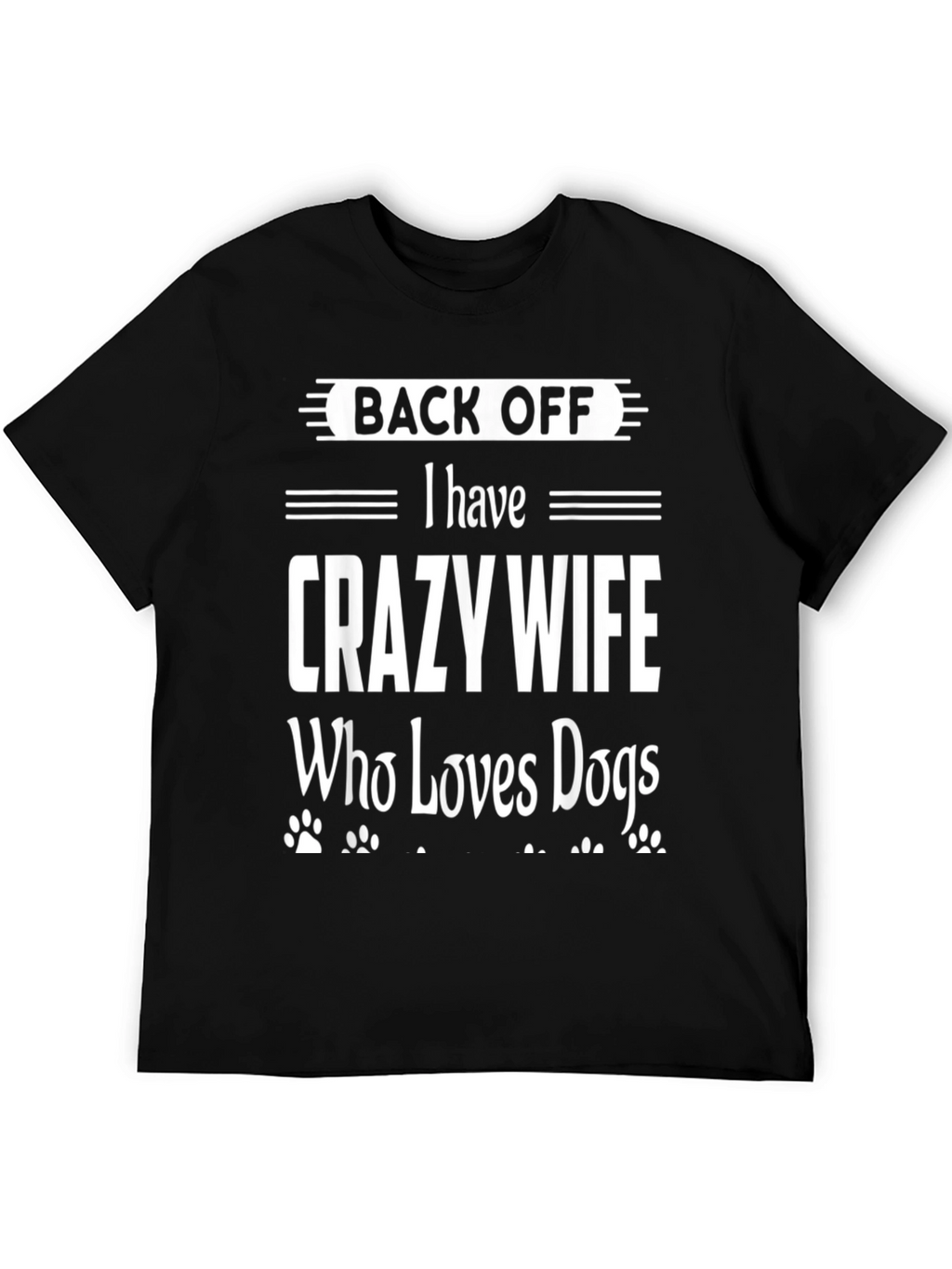 Back Off Crazy Wife Dog Lover Novelty T-Shirt