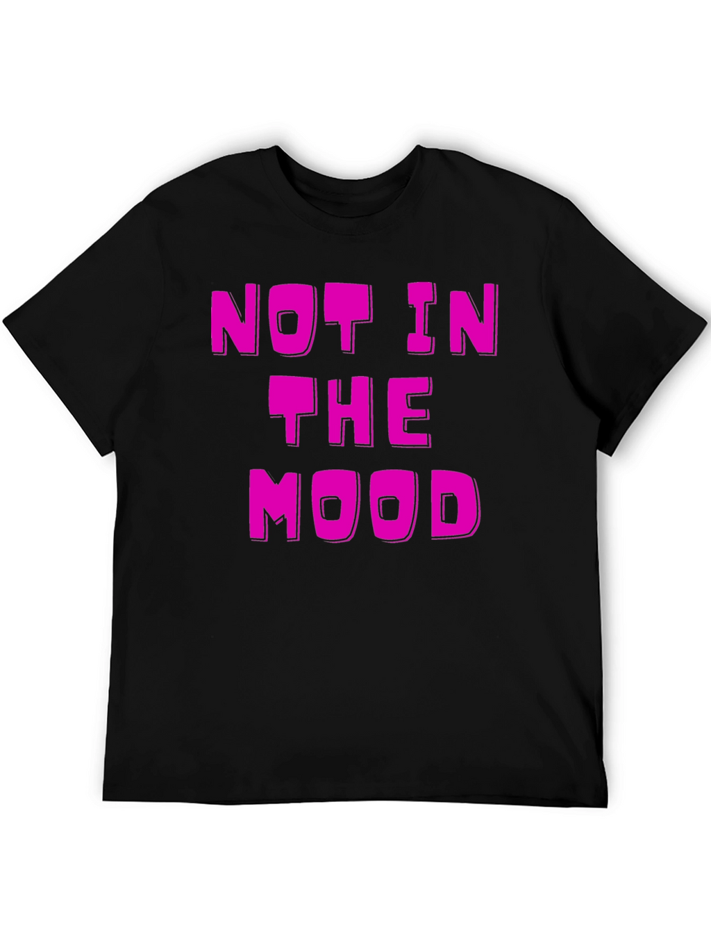 Not in the Mood Black T-Shirt